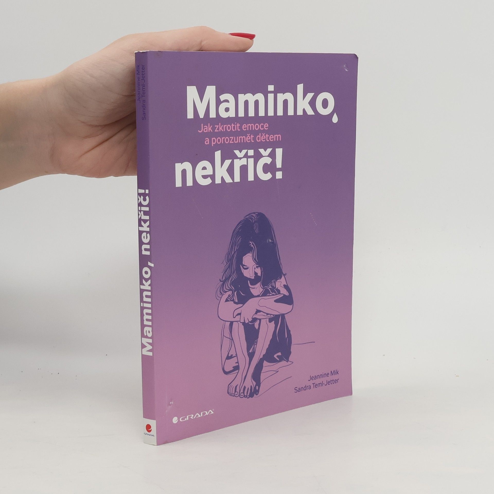 Jeannine Mik Maminko, nekřič! : jak zkrotit emoce a porozumět dětem