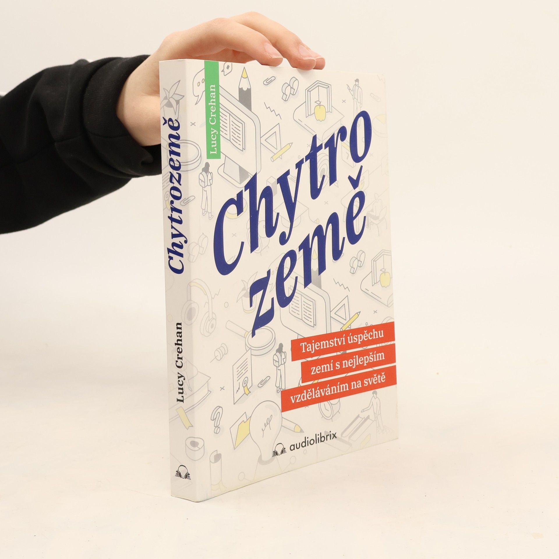 Lucy Crehan Chytrozemě : tajemství úspěchu zemí s nejlepším vzděláváním na světě