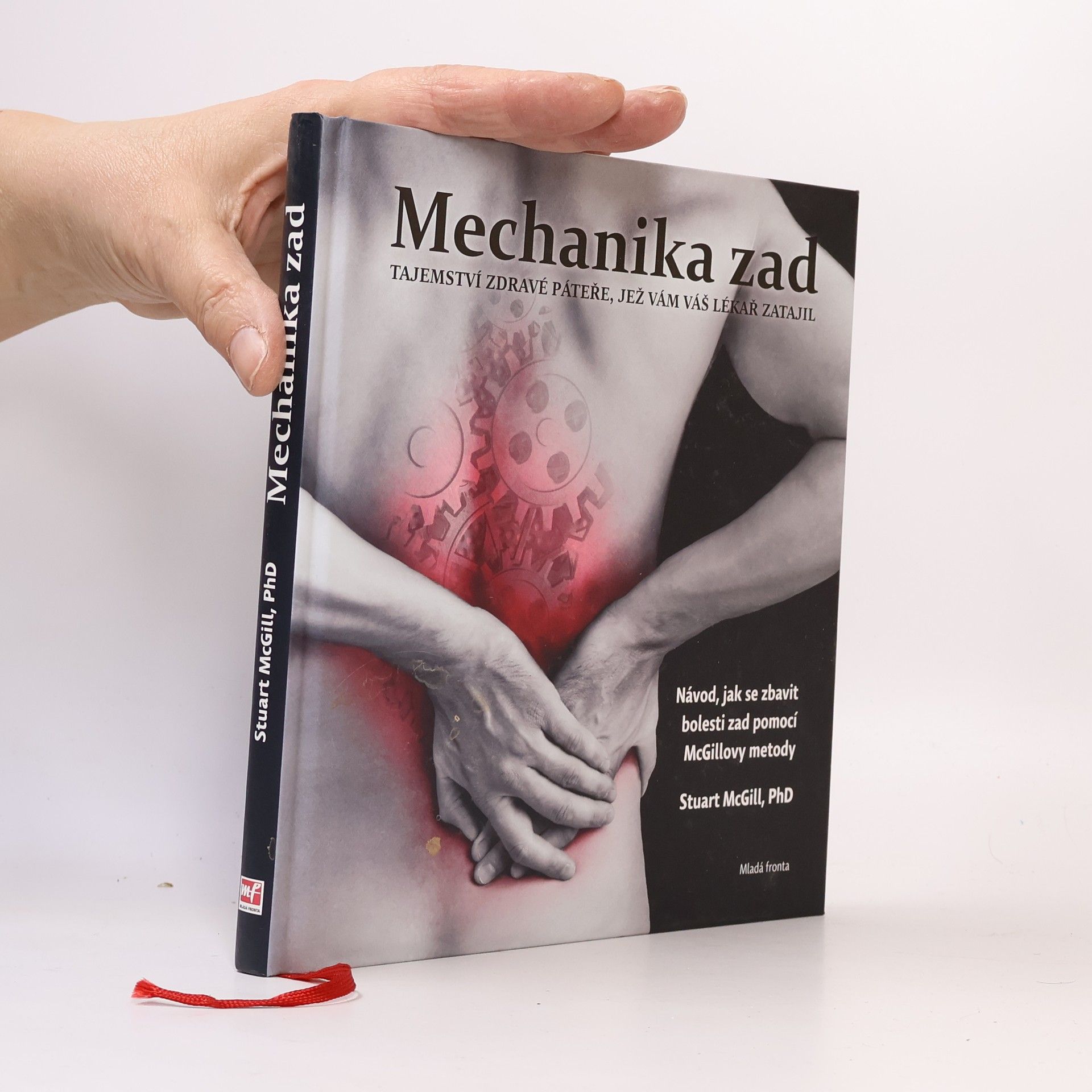Stuart McGill Mechanika zad : tajemství zdravé páteře, jež vám váš lékař zatajil : návod, jak se zbavit bolesti zad pomocí McGillovy metody