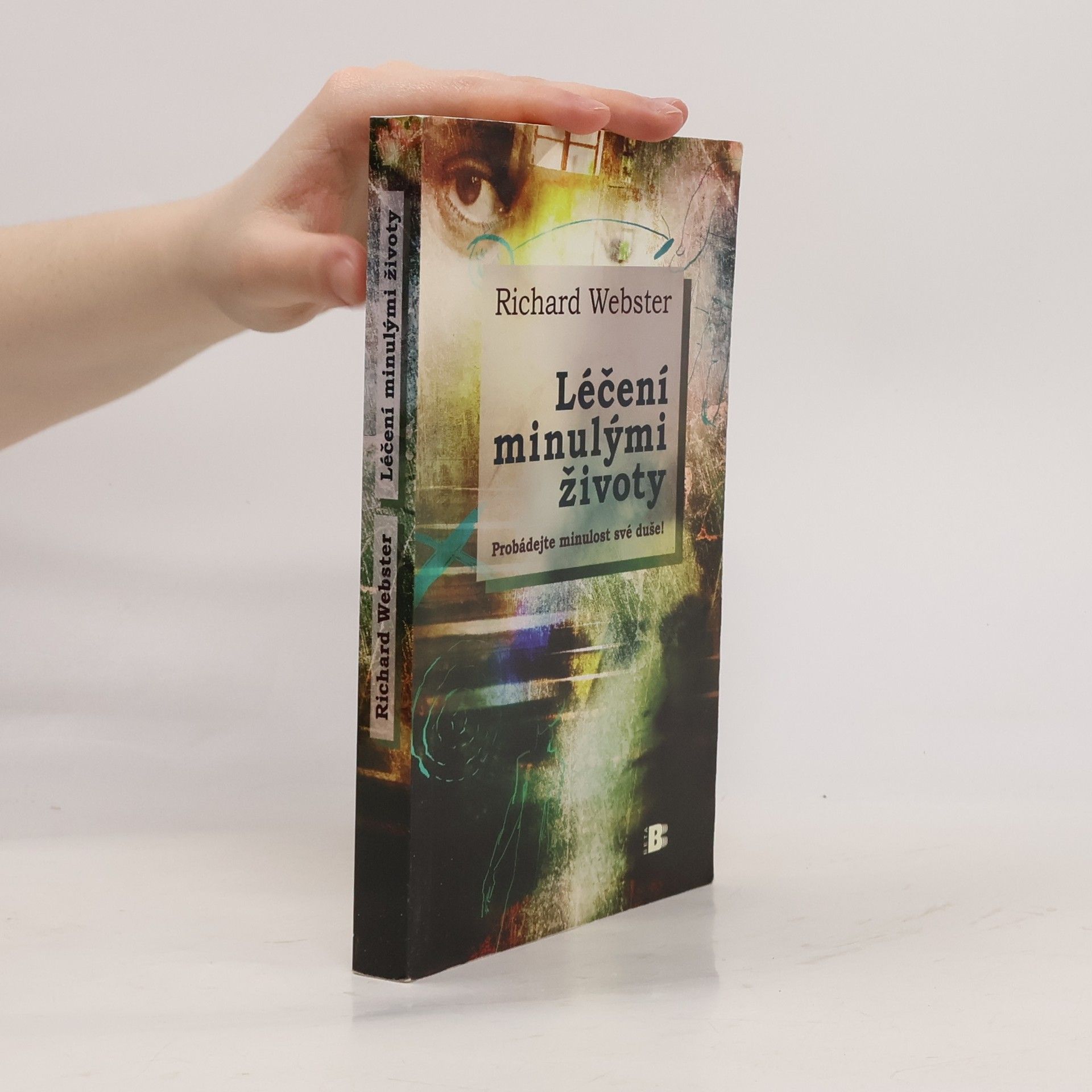 Richard Webster Léčení minulými životy. Probádejte minulost své duše!
