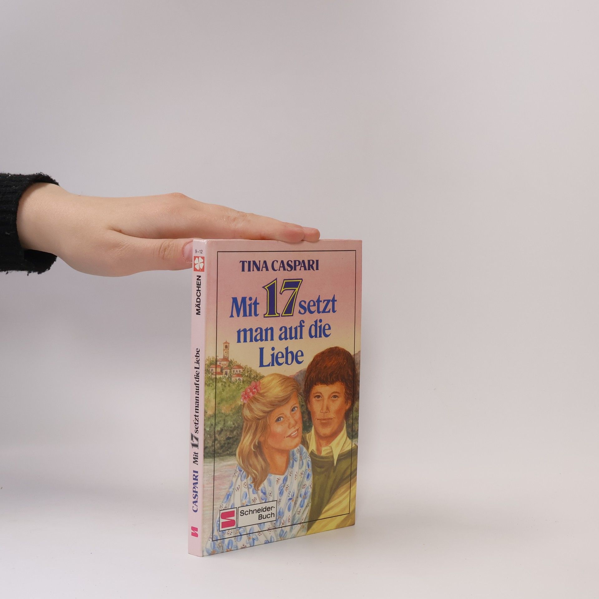 Tina Caspari Mit 17 setzt man auf die Liebe