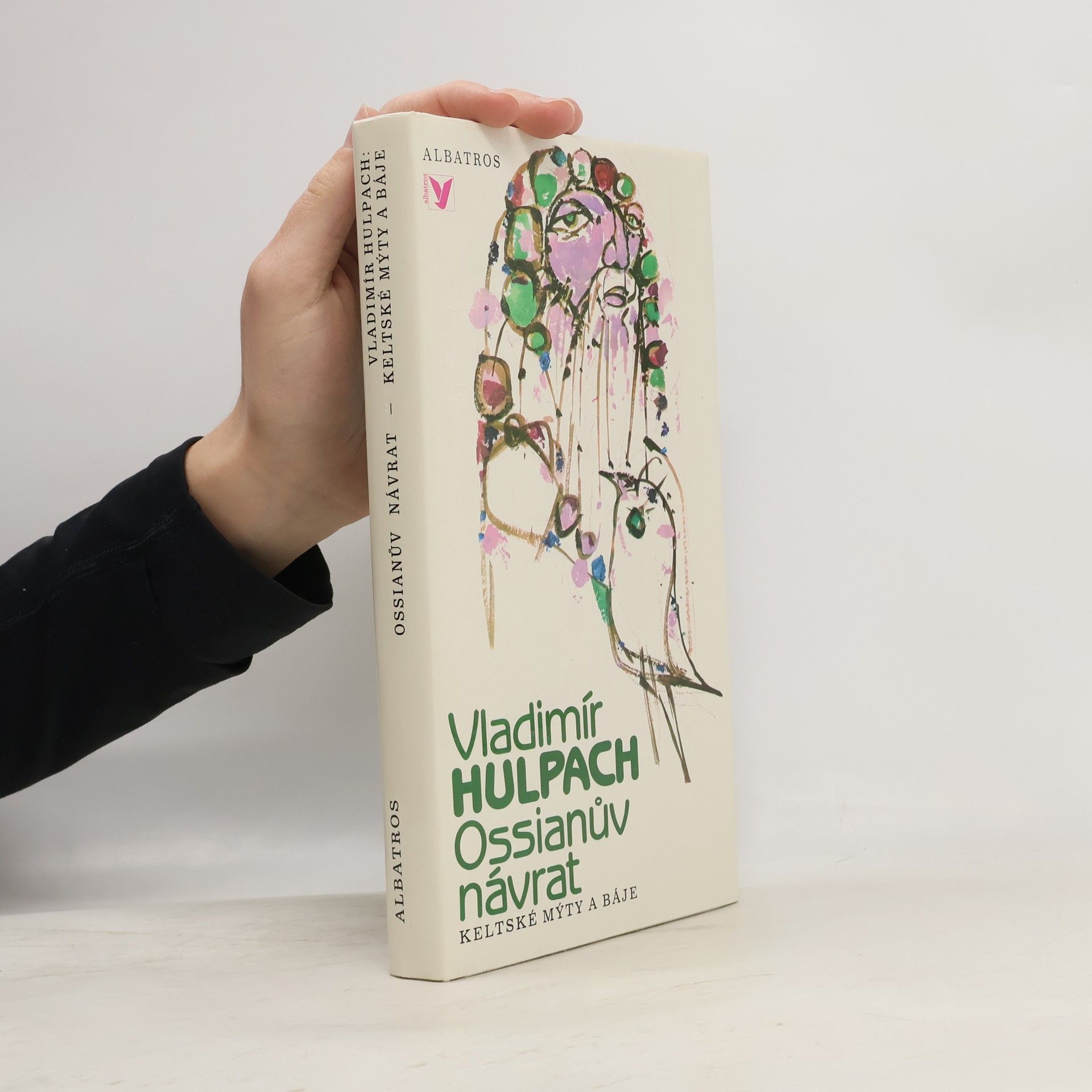 Vladimír Hulpach Ossianův návrat. Keltské mýty a báje