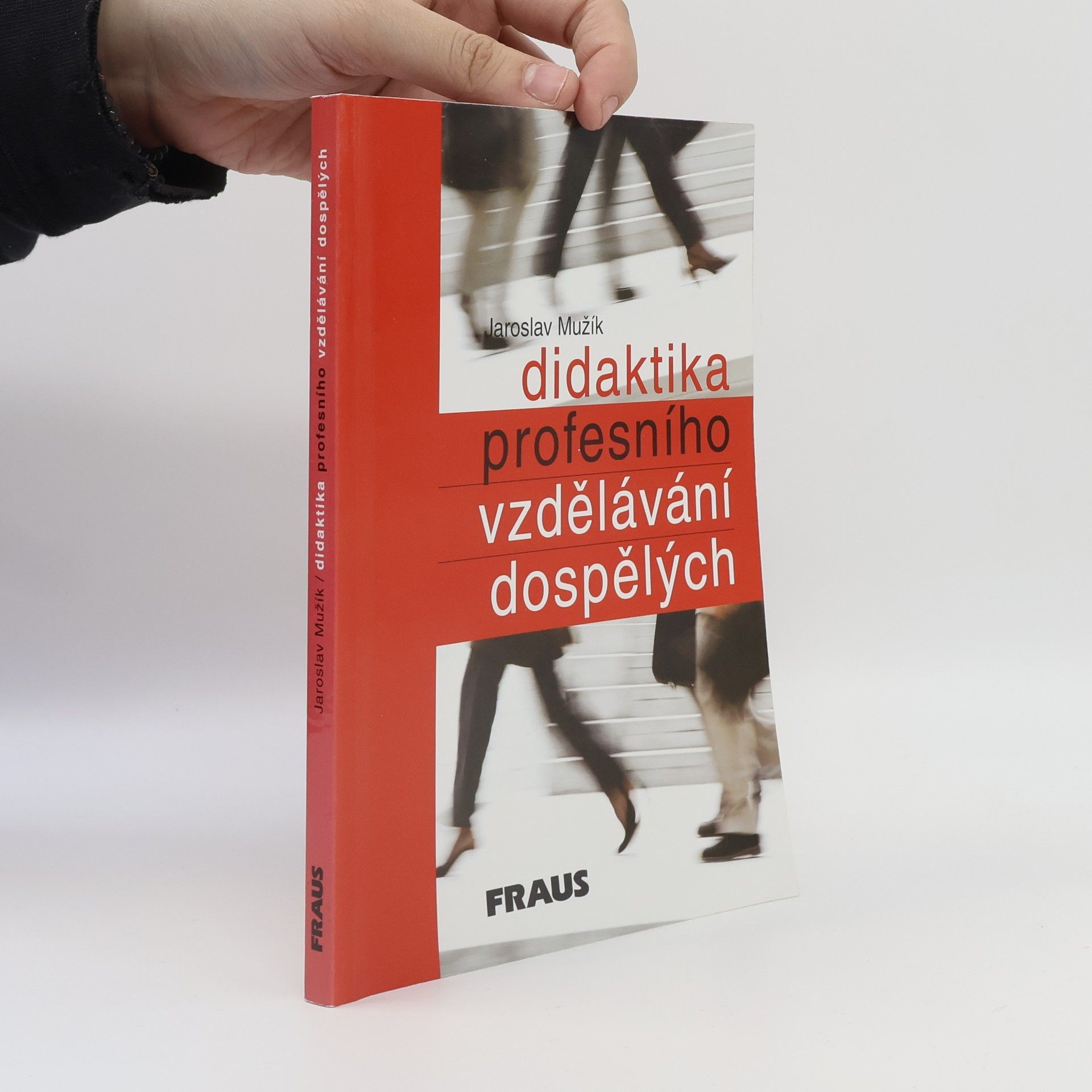 Jaroslav Mužík Didaktika profesního vzdělávání dospělých