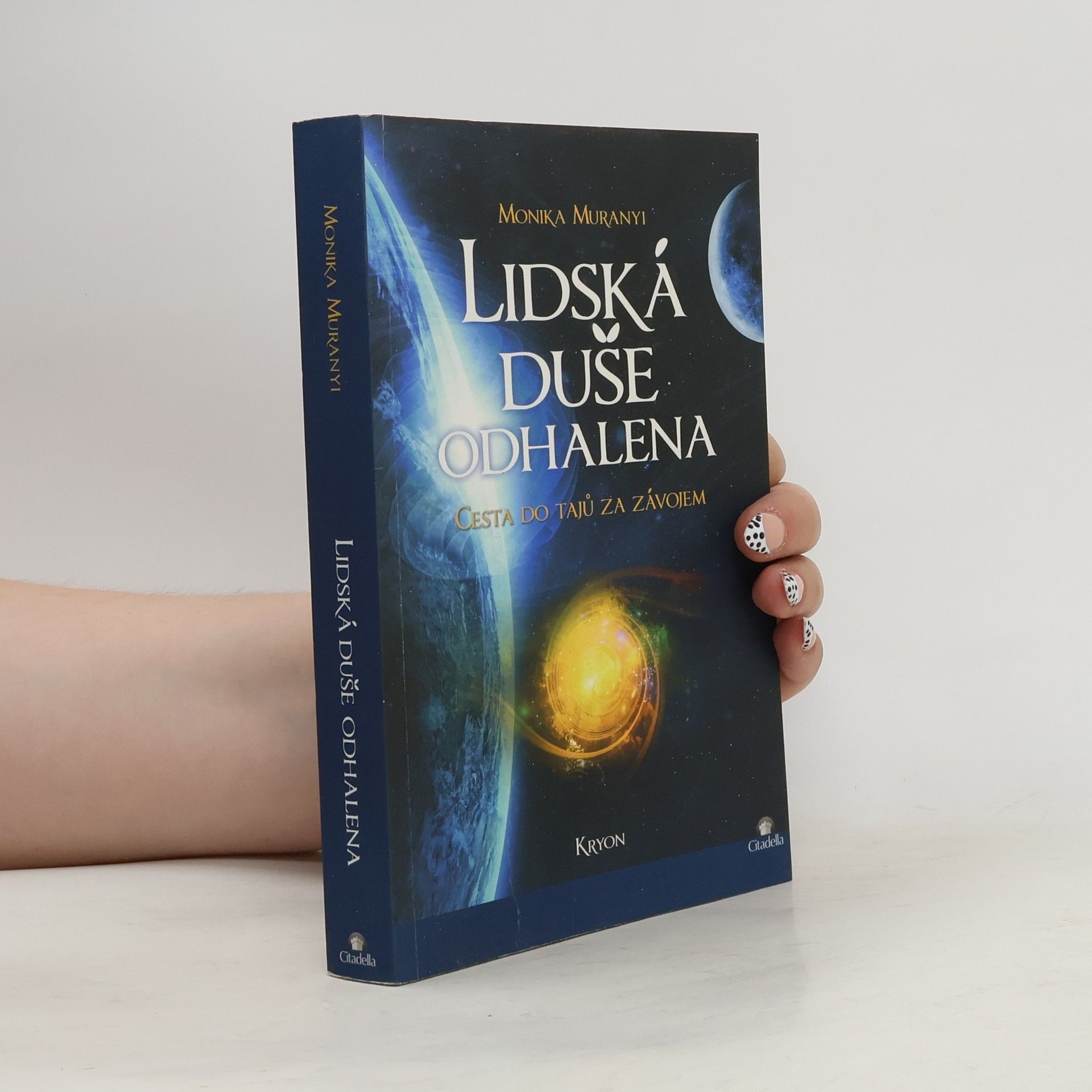 Monika Muranyi Lidská duše odhalena. Cesta do tajů za závojem