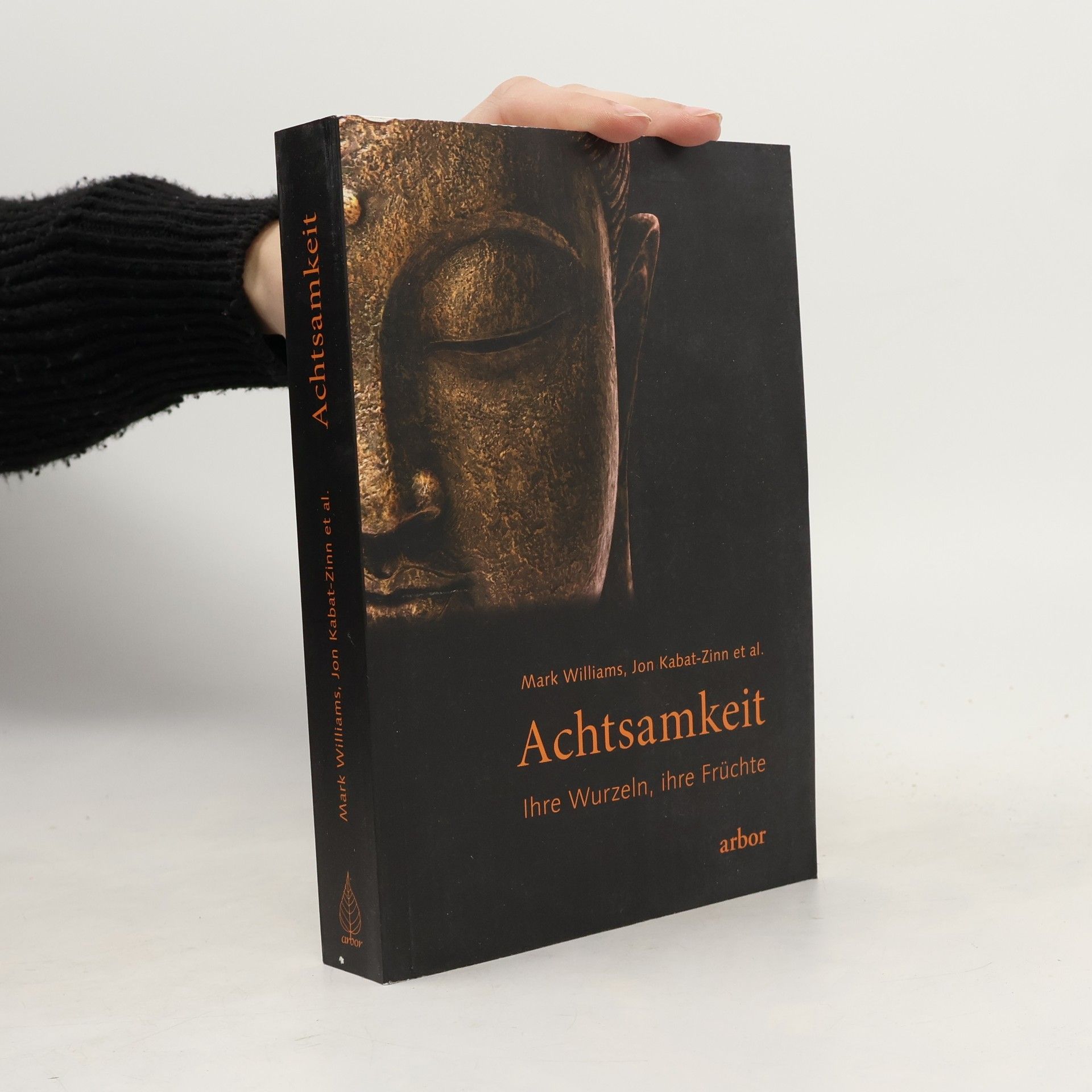 Jon Kabat Zinn Achtsamkeit. Ihre Wurzeln, ihre Früchte.