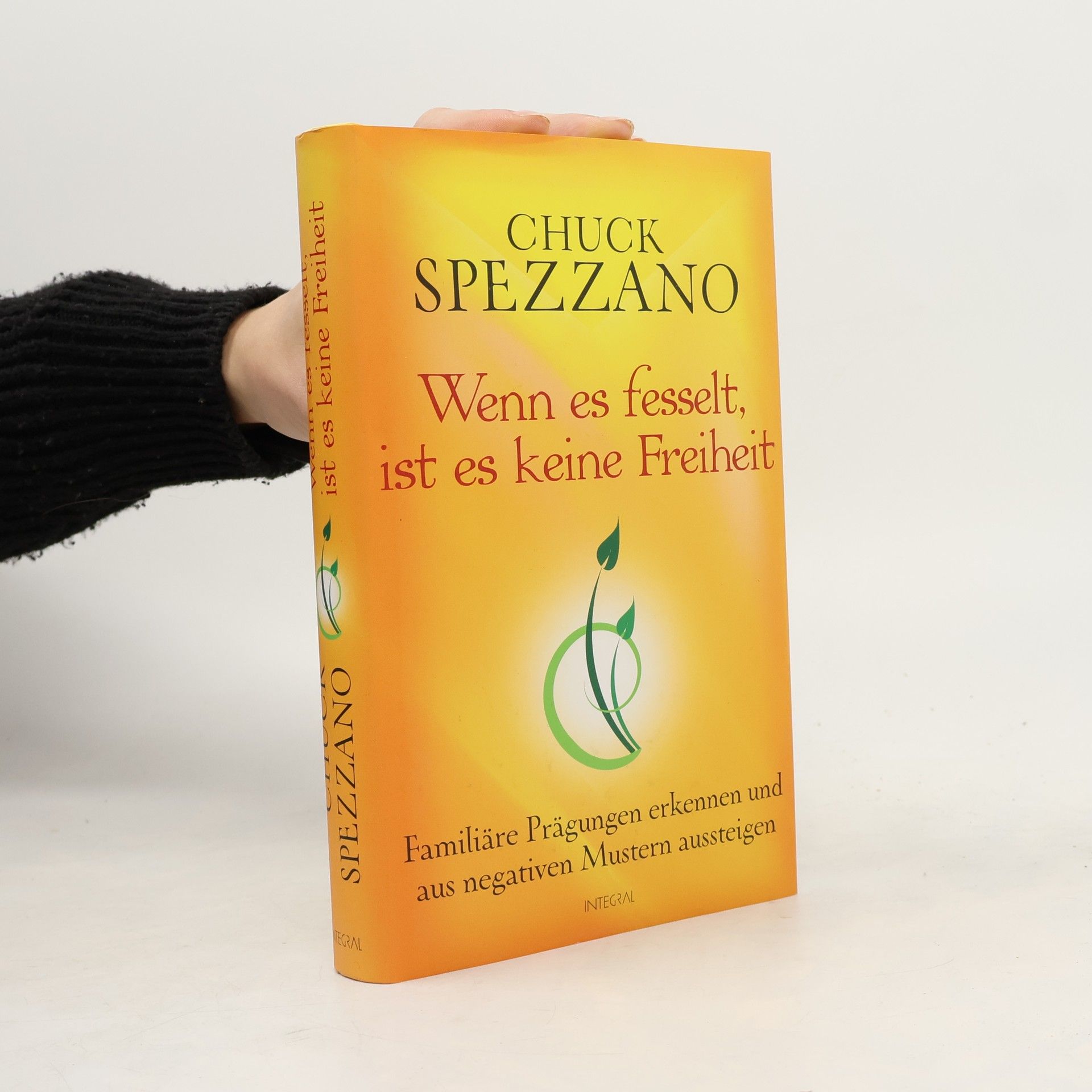 Chuck Spezzano Wenn es fesselt, ist es keine Freiheit