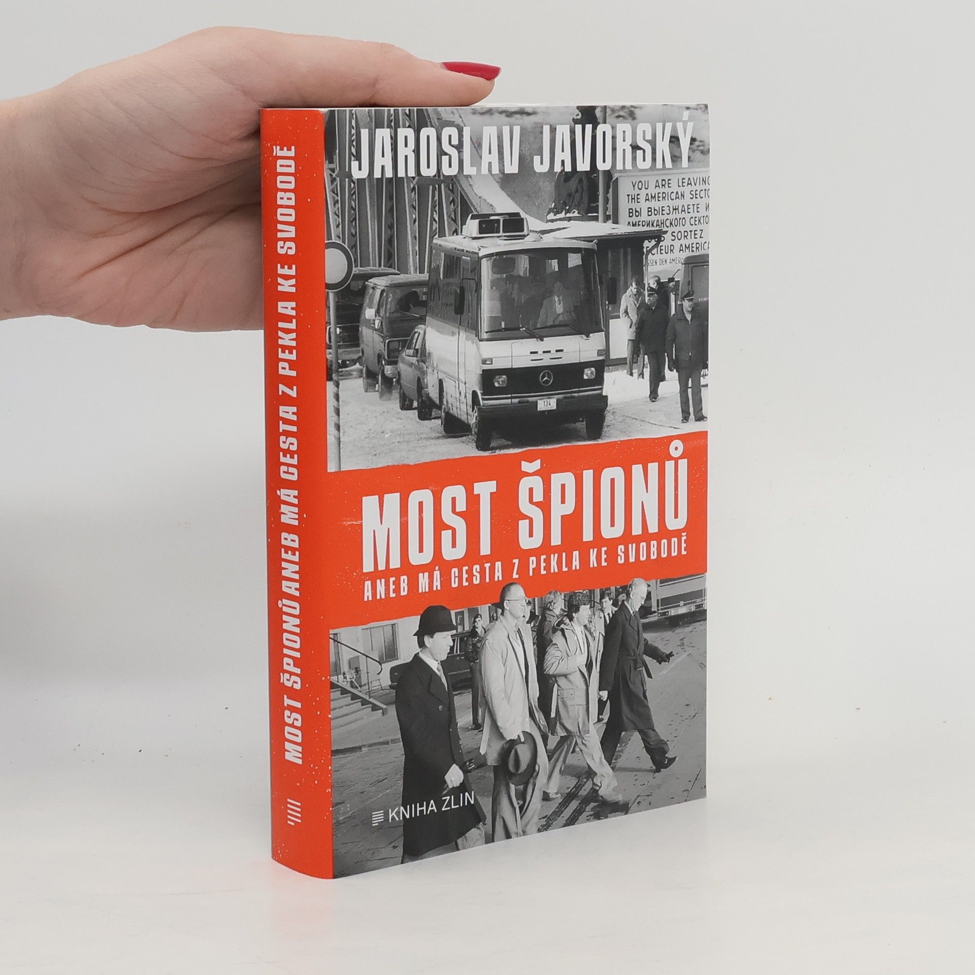 Jaroslav Javorský Most špionů, aneb, Má cesta z pekla ke svobodě