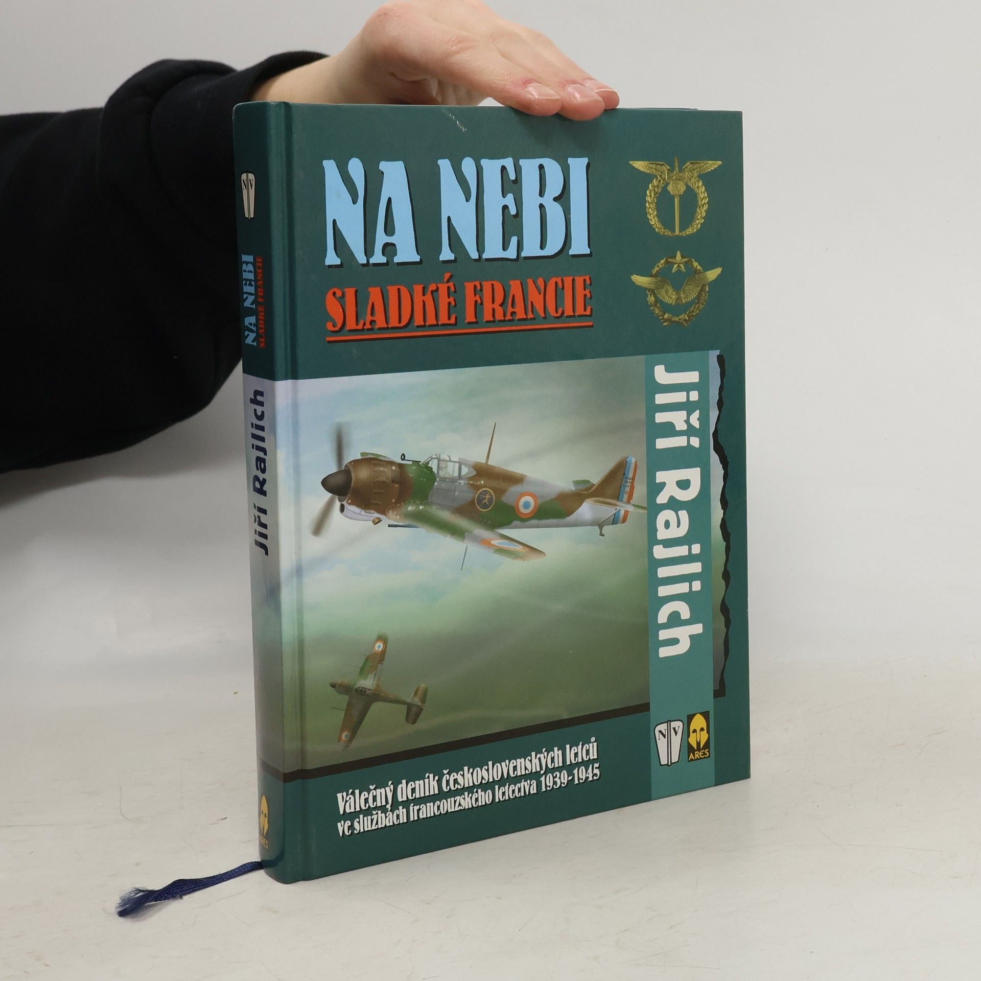 Jiří Rajlich Na nebi sladké Francie : válečný deník československých letců ve službách francouzského letectva 1939-1945