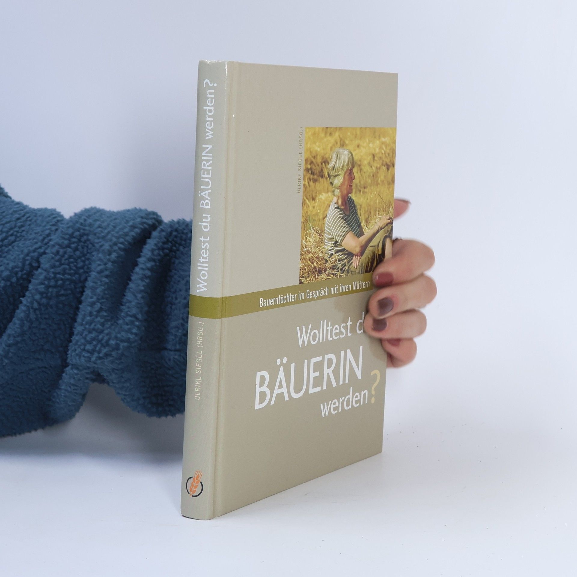 Ulrike Siegel Wolltest du Bäuerin werden?