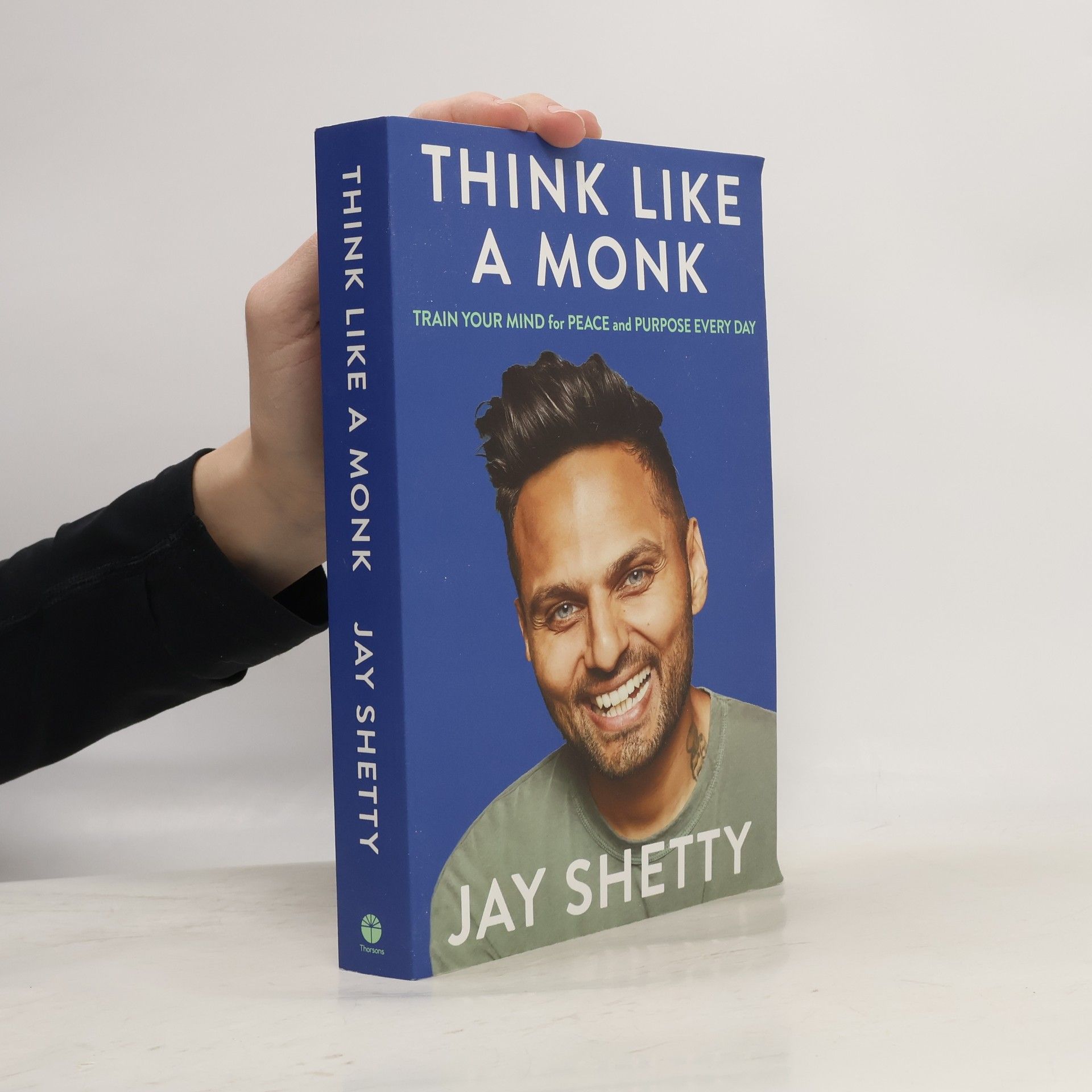 Jay Shetty Think like a monk : train your mind for peace and purpose every day