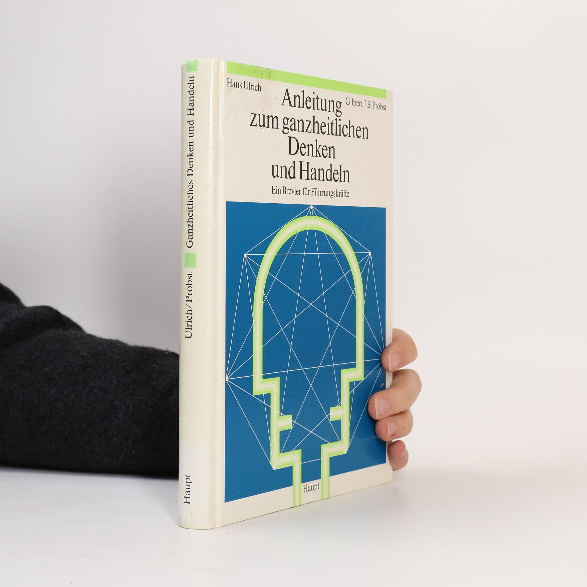 Hans Ulrich Anleitung zum ganzheitlichen Denken und Handeln