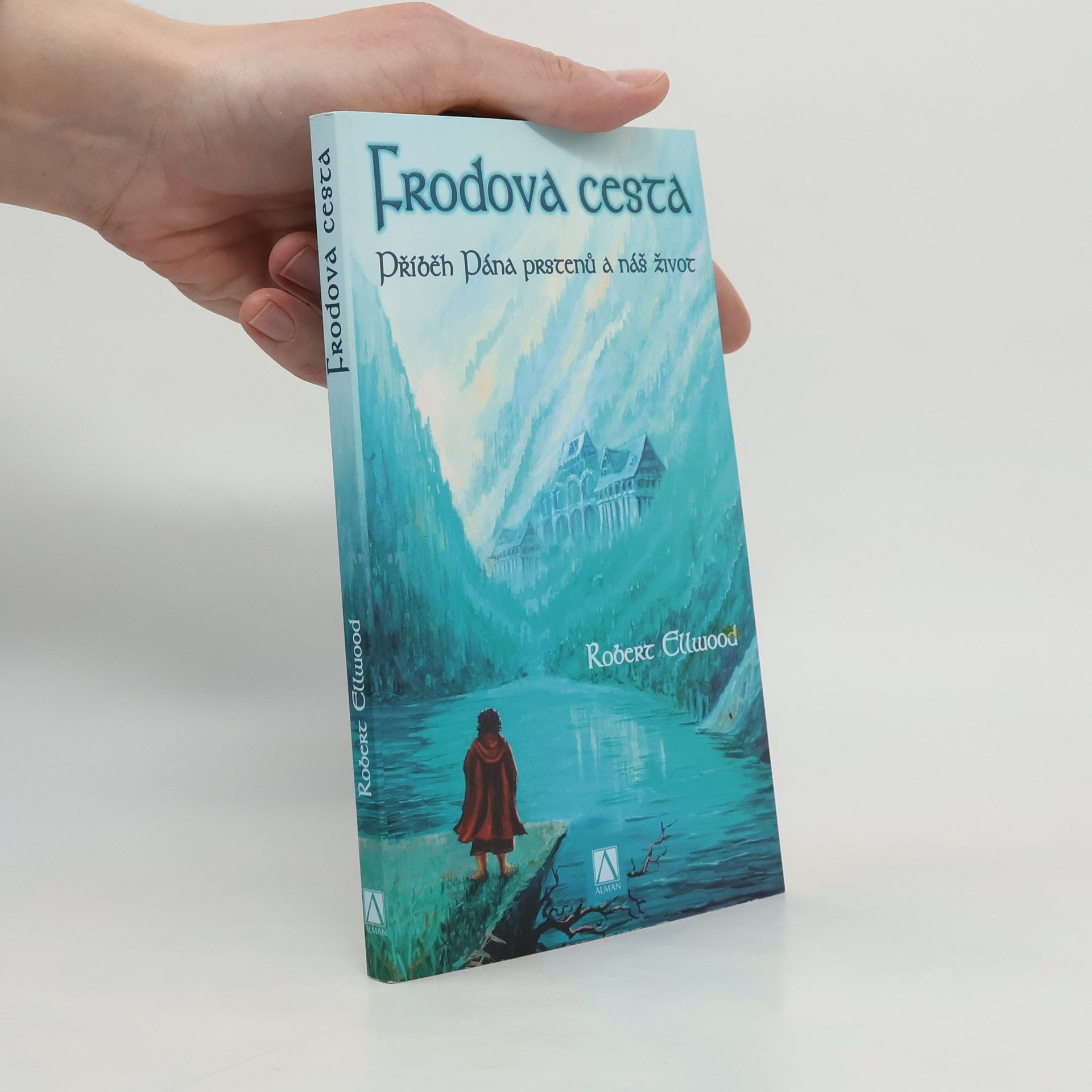 Robert S. Ellwood Frodova cesta. Příběh Pána prstenů a náš život.