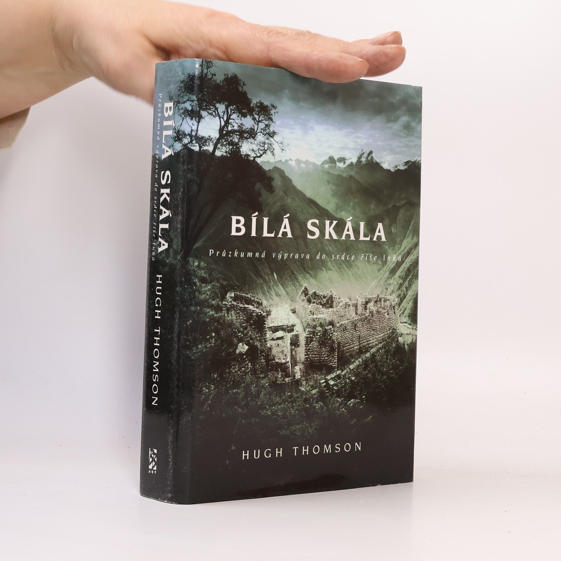 Hugh Thomson Bílá skála. Průzkumná výprava do srdce říše Inků