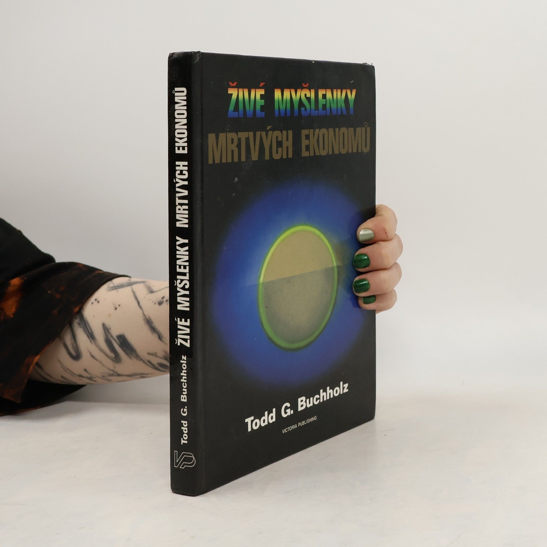 Todd G. Buchholz Živé myšlenky mrtvých ekonomů. Úvod do moderních ekonomických teorií