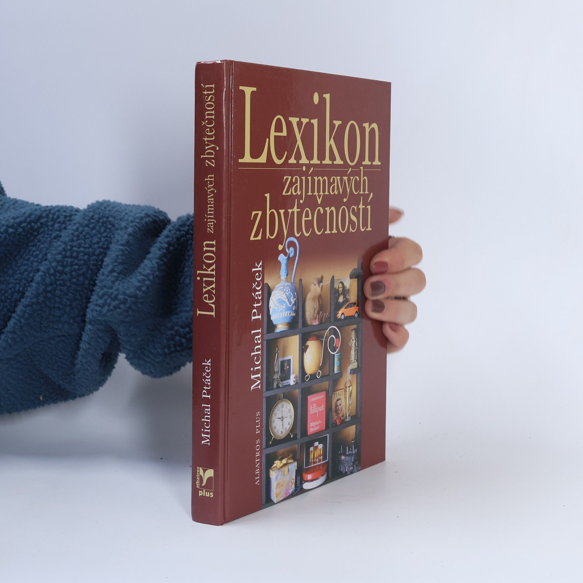 Michal Ptáček Lexikon zajímavých zbytečností, aneb, Co určitě musíte vědět, aniž to kdy budete potřebovat