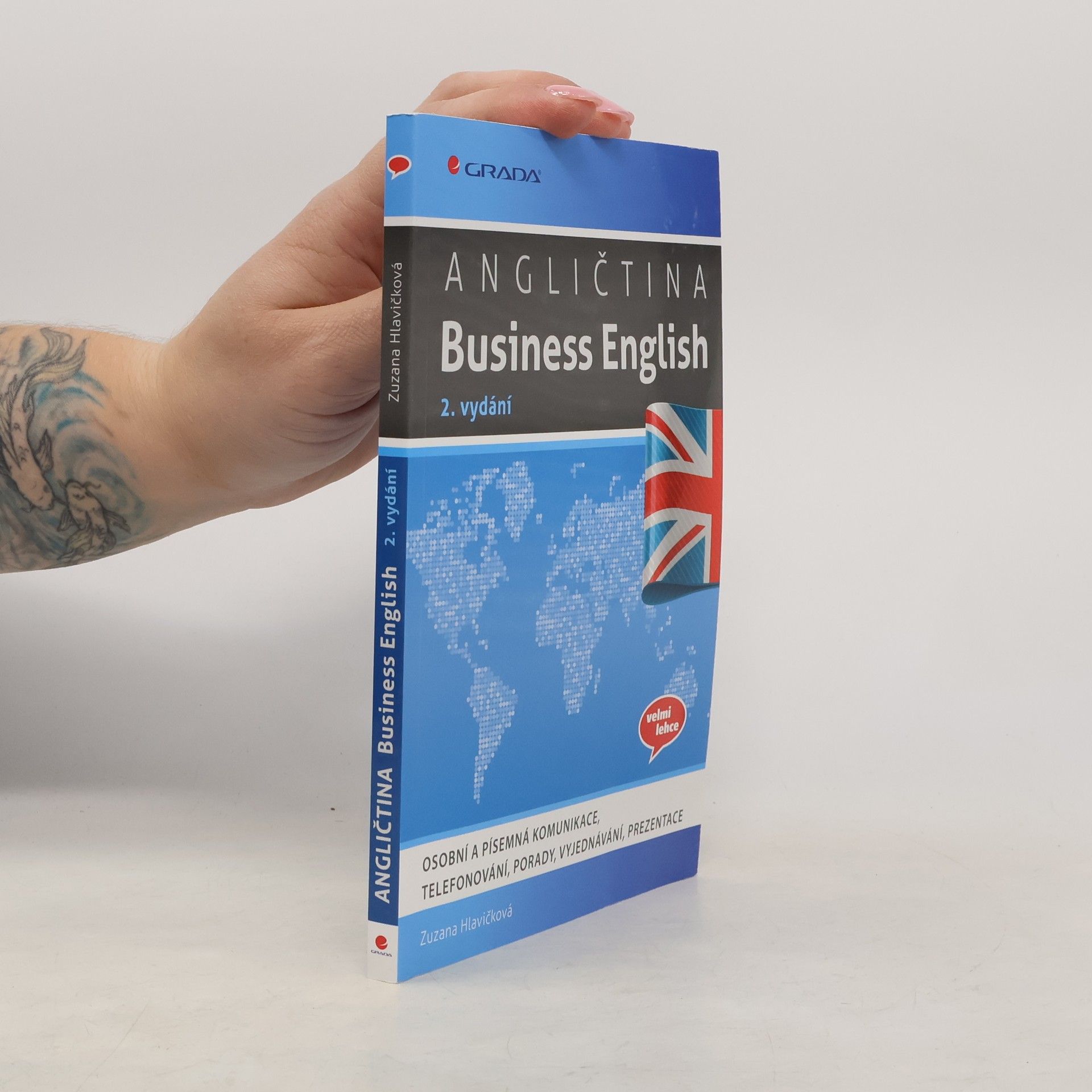 Zuzana Hlavičková Angličtina Business English - Osobní a písemná komunikace, telefonování, porady, vyjednávání, prezentace