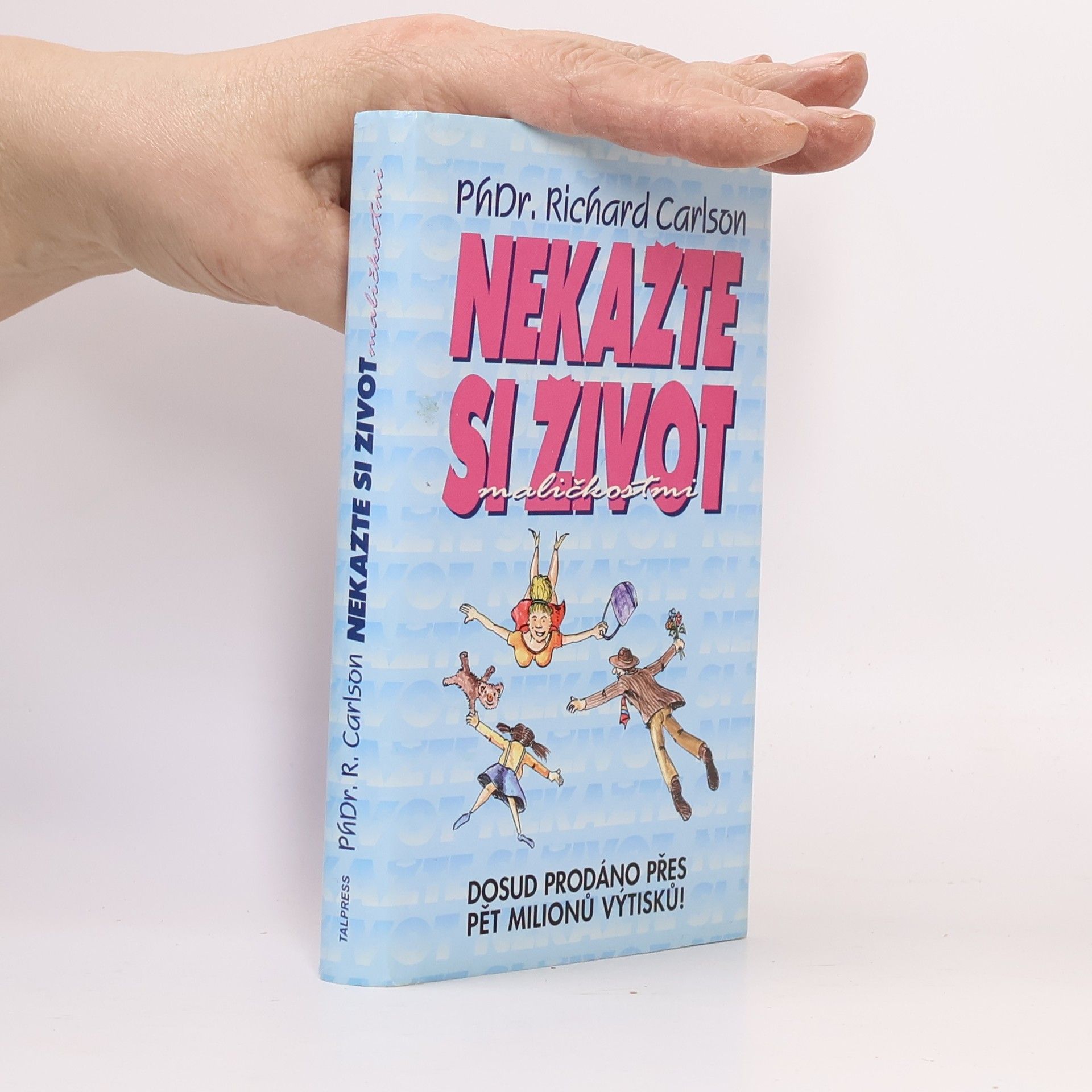 Richard Carlson Nekažte si život maličkostmi