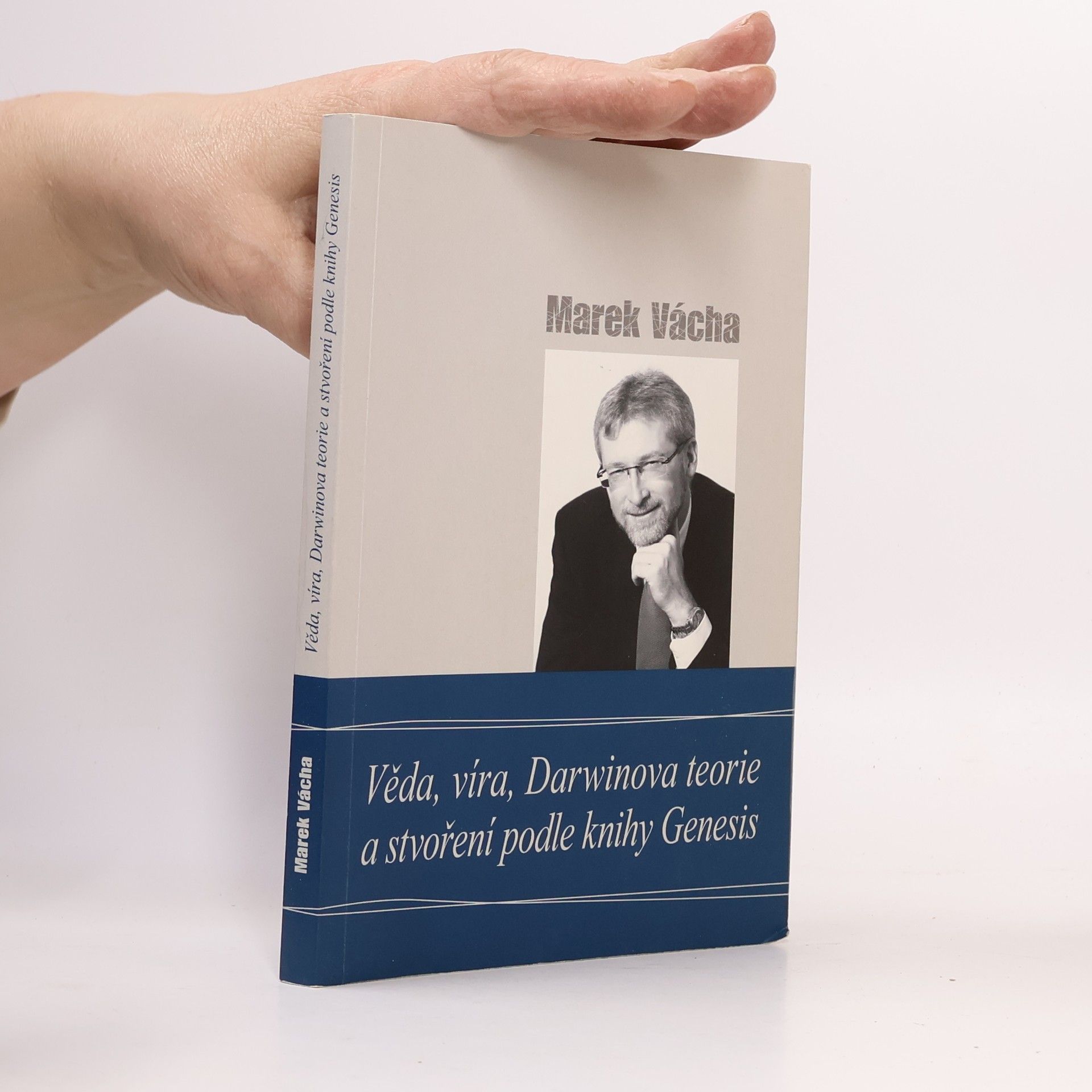 Marek Vácha Věda, víra, Darwinova teorie a stvoření podle knihy Genesis