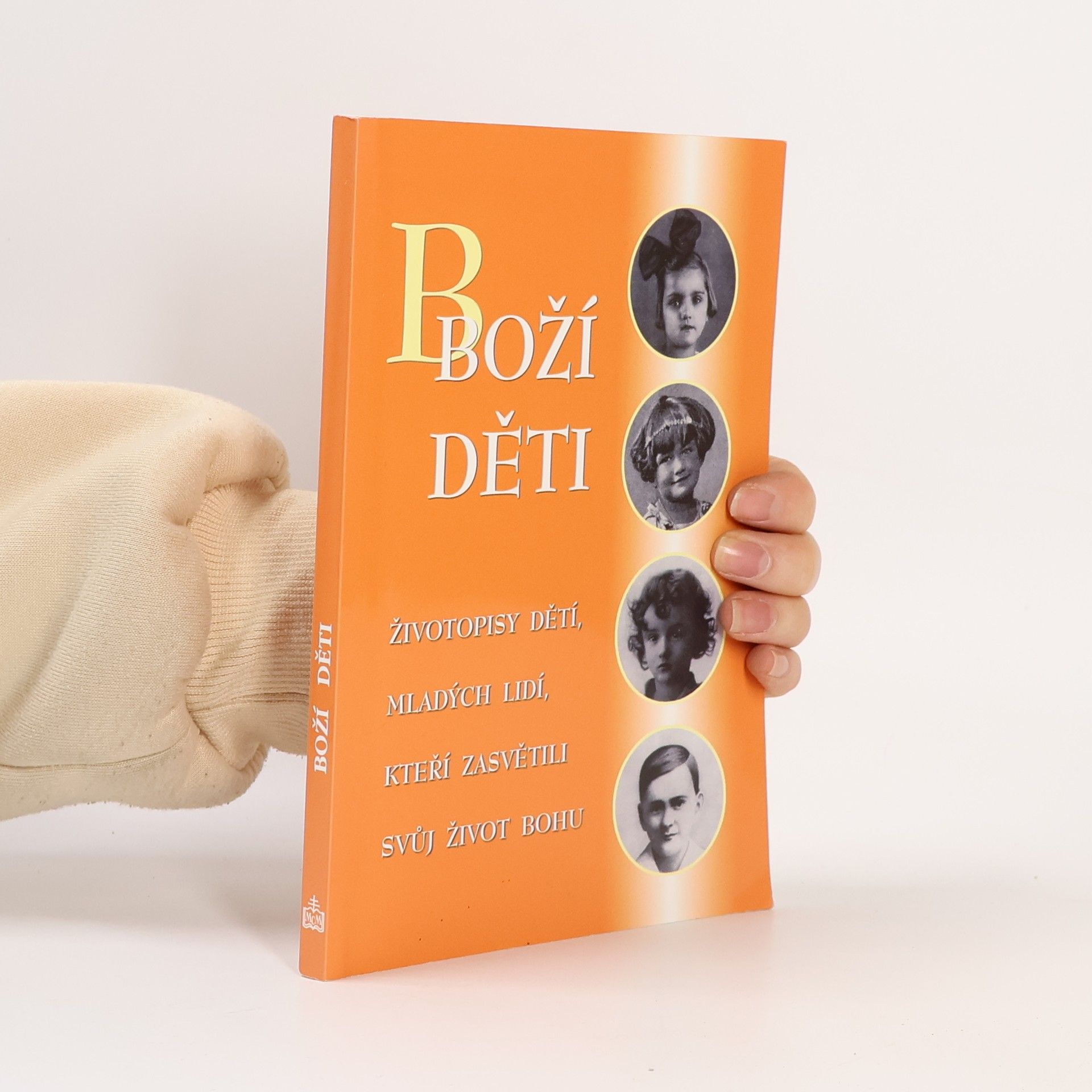 Collectif d'auteurs Boží děti : životopisy dětí a mladých lidí, kteří v síle sv. Eucharistie žili příkladným životem