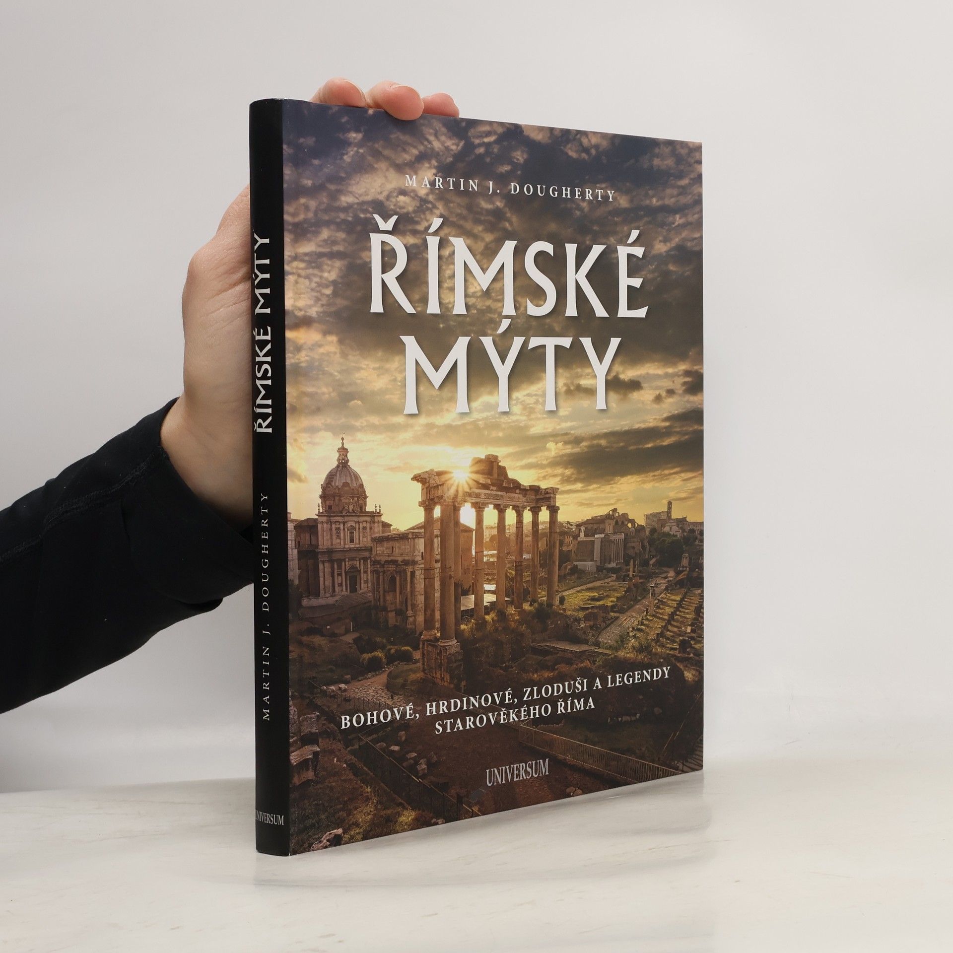Martin J. Dougherty Římské mýty. Bohové, hrdinové, zloduši a legendy starověkého Říma