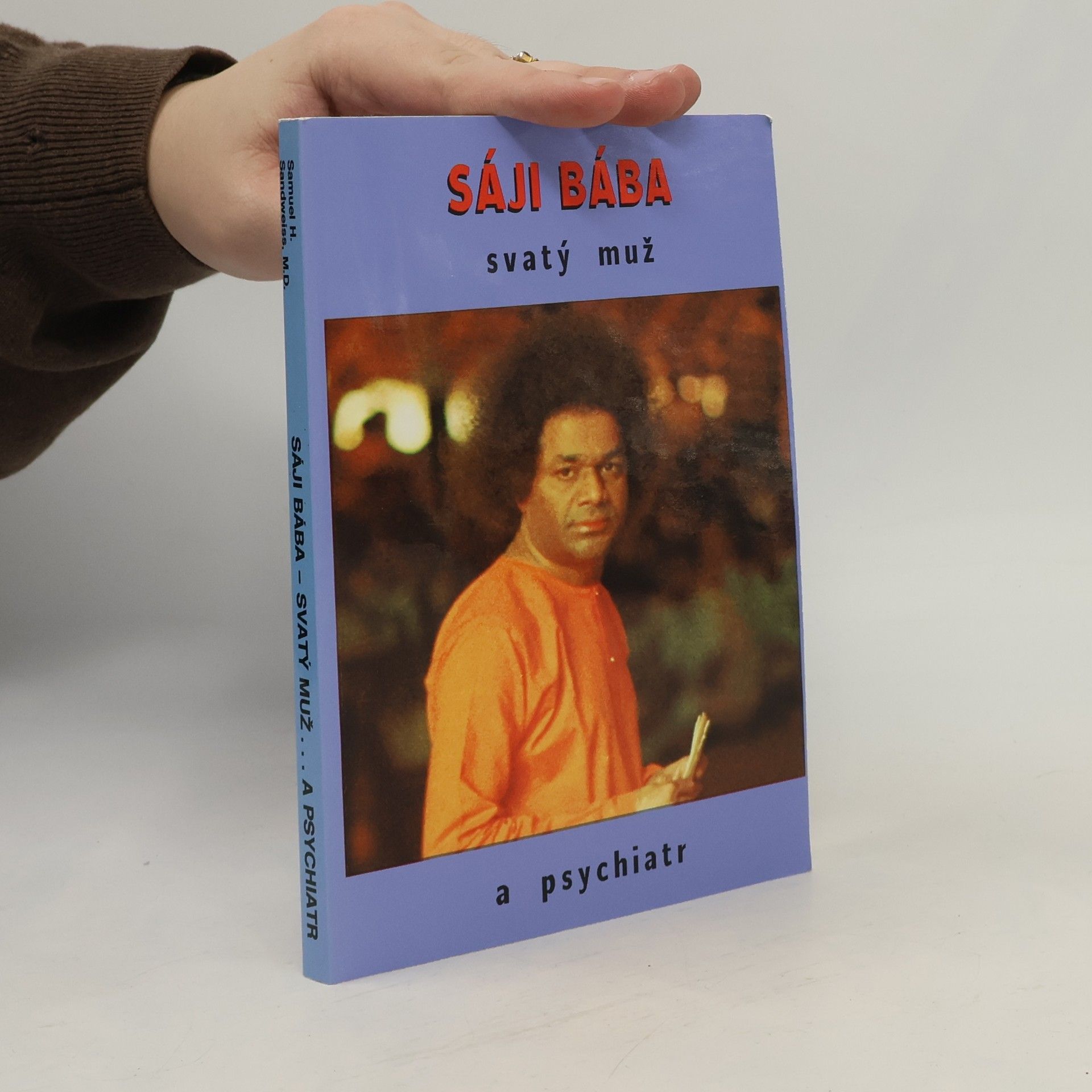 Samuel H. Sandweiss Sáji Bába. Svatý muž a psychiatr