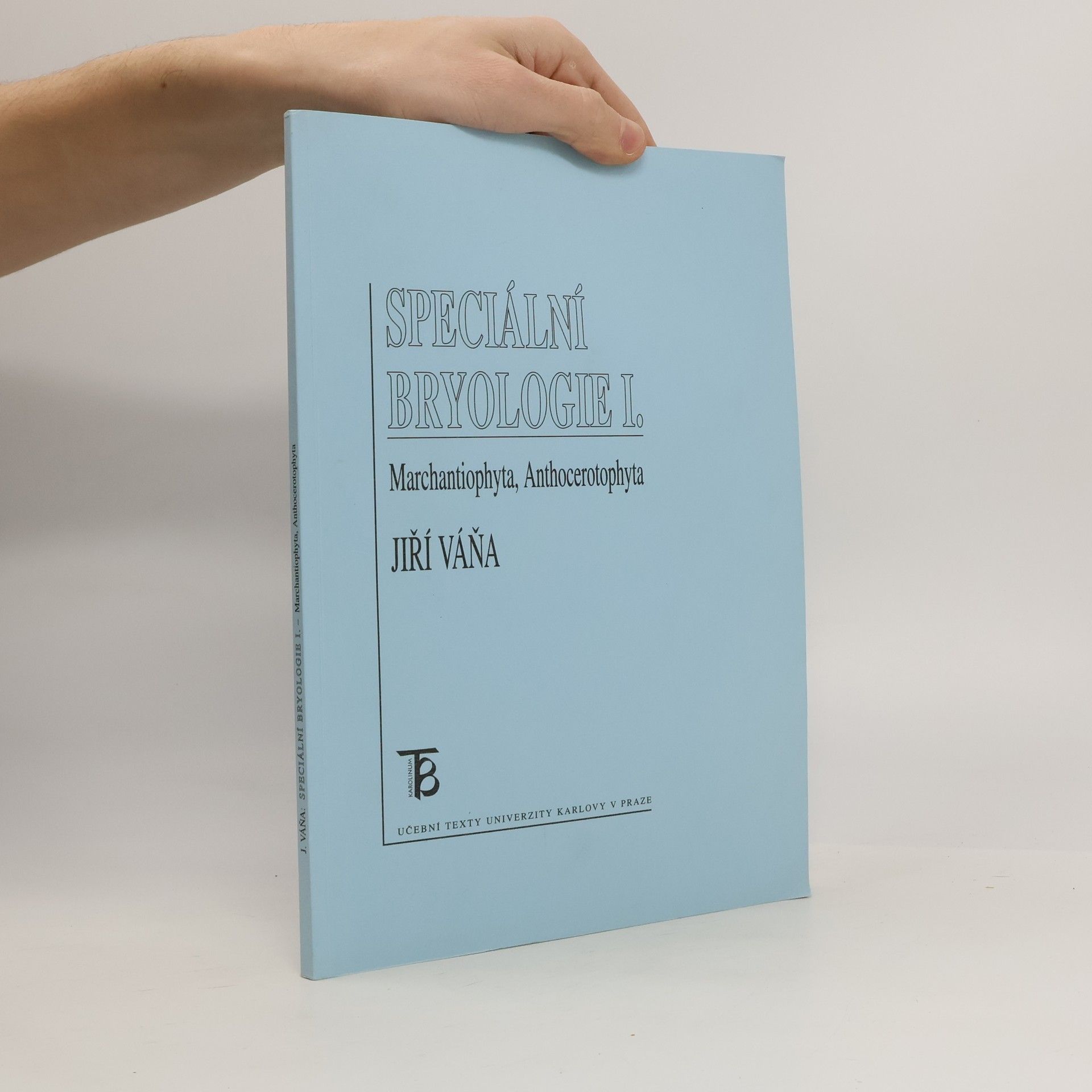 Jiří Váňa Speciální bryologie I. Marchantiophyta, Anthocerotophyta