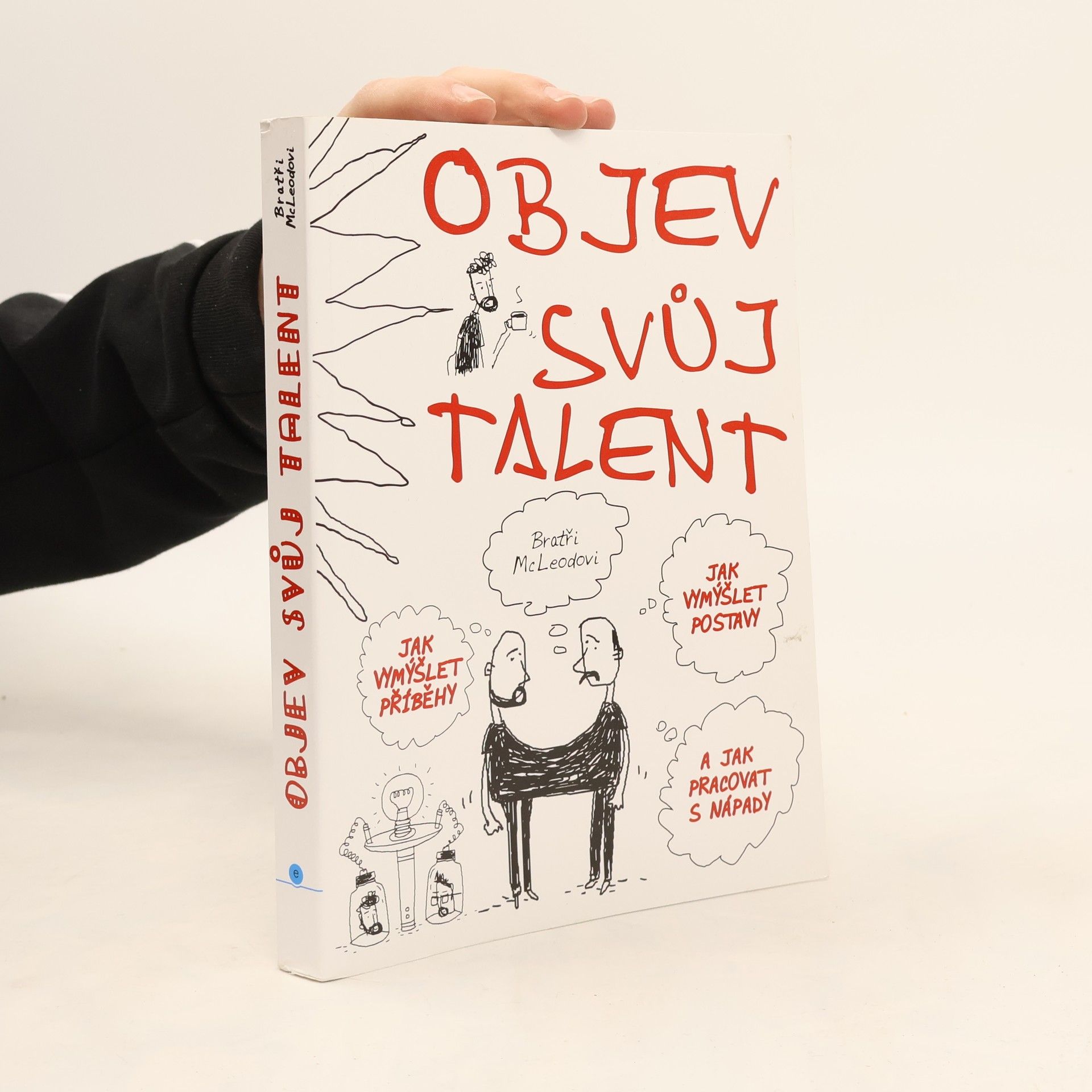 Brothers McLeod Objev svůj talent: Jak vymýšlet příběhy a postavy a jak pracovat s nápady