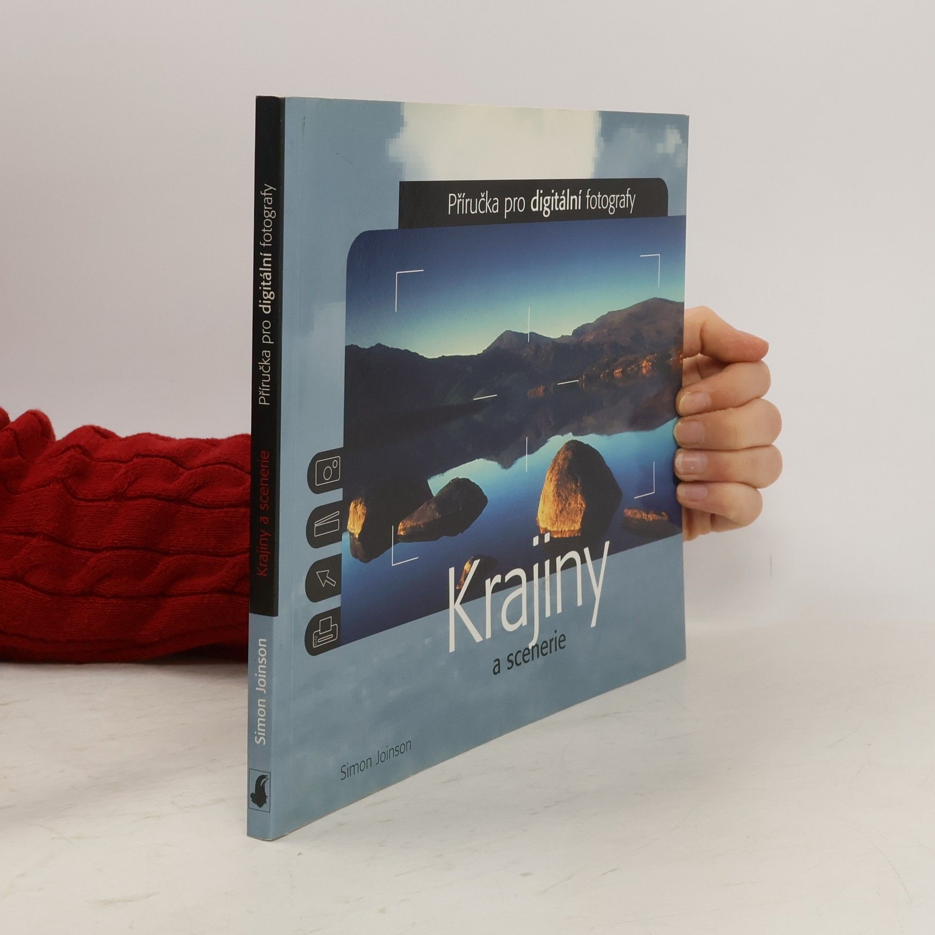 Simon Joinson Krajiny a scenerie. Příručka pro digitální fotografy