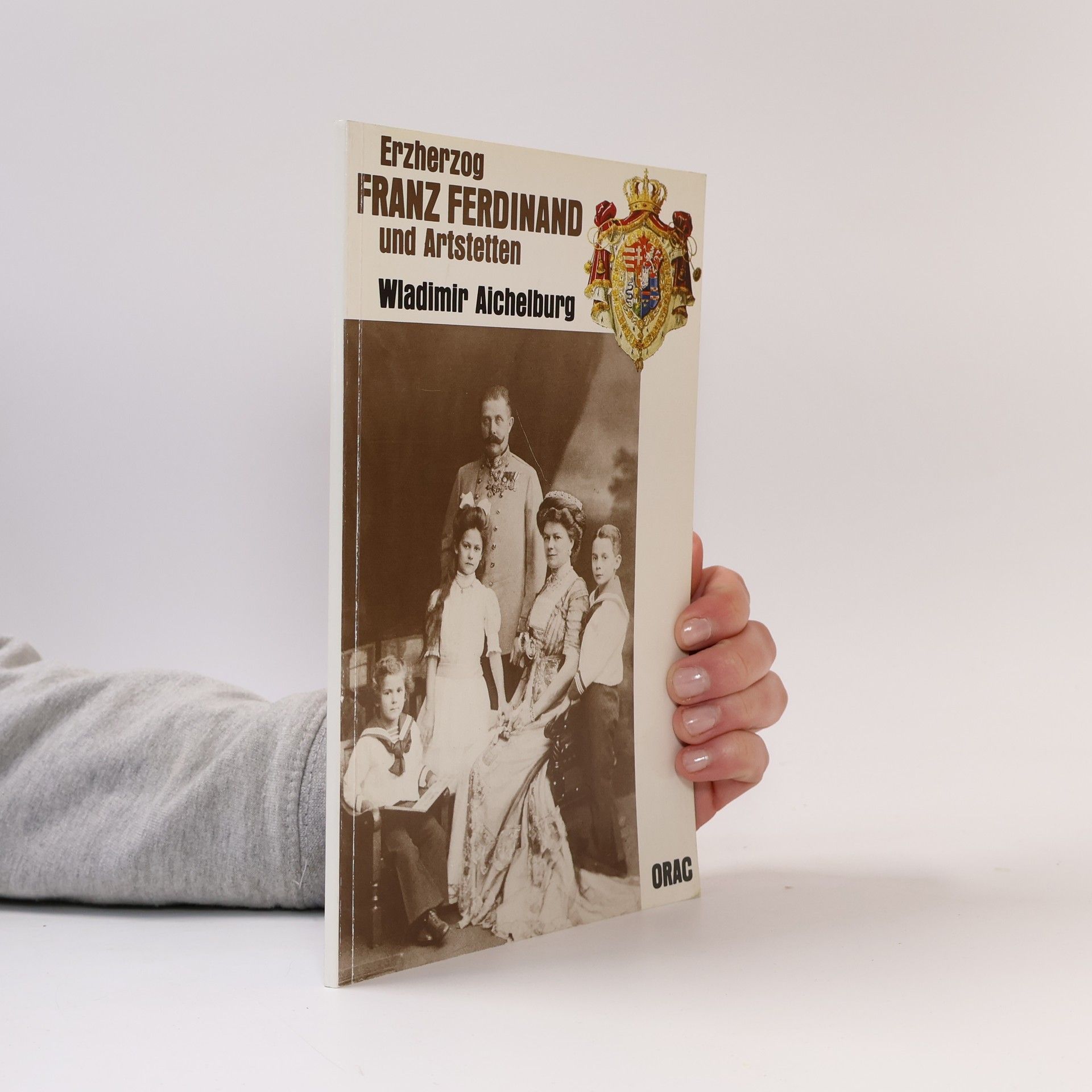 Wladimir Aichelburg Erzherzog Franz Ferdinand und Artstetten