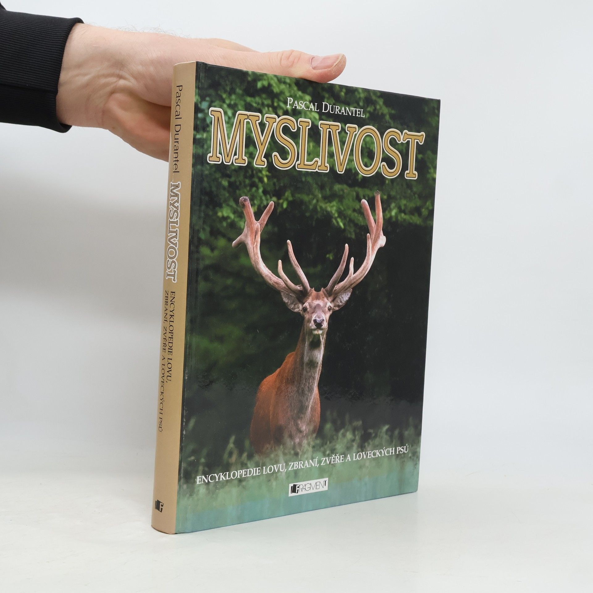 Pascal Durantel Myslivost : encyklopedie lovu, zbraní, zvěře a loveckých psů