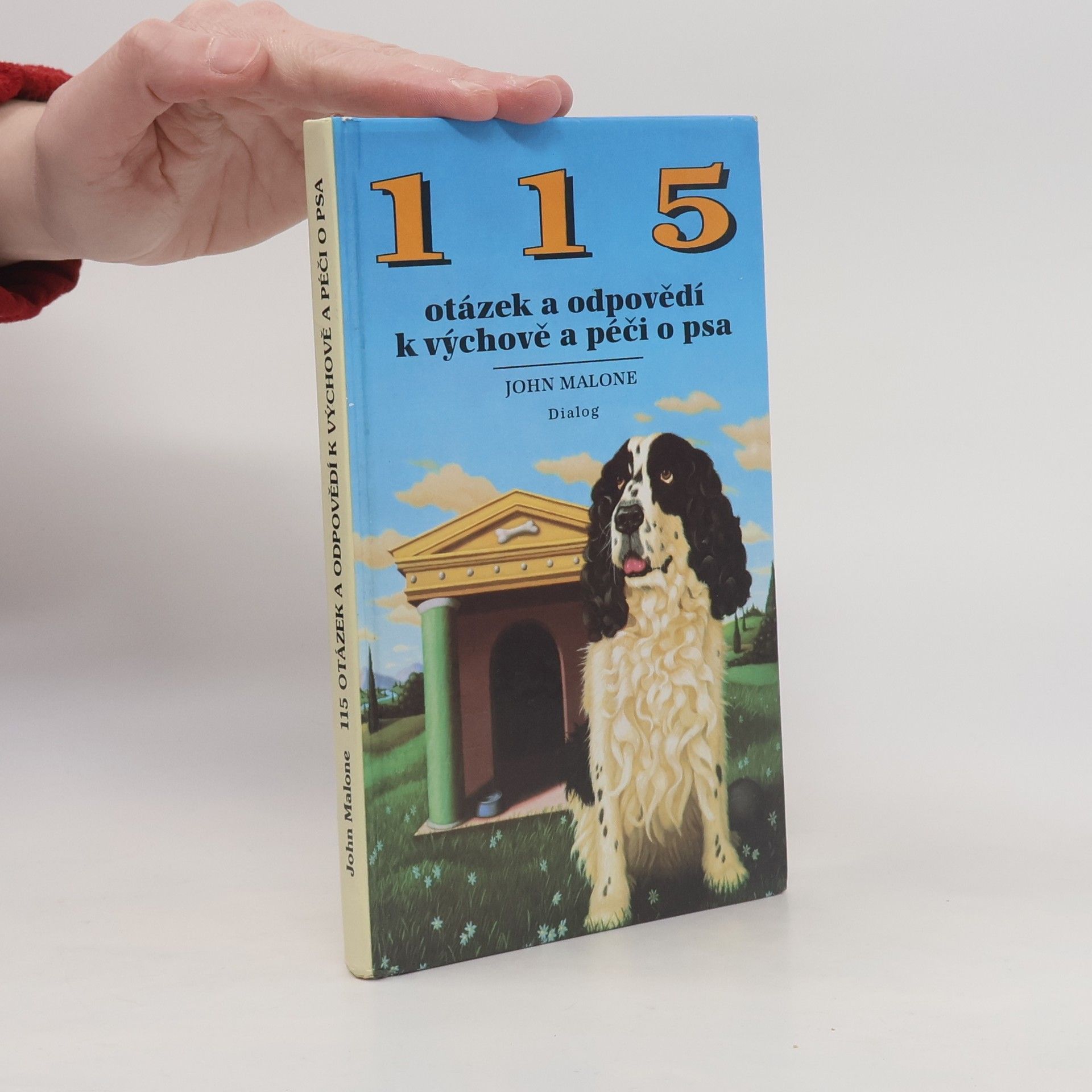 John Malone 115 otázek a odpovědí k výchově a péči o psa