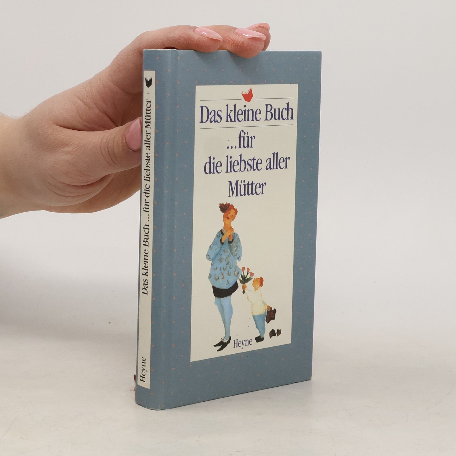 Autorenkollektiv Das kleine Buch für die liebste aller Mütter.