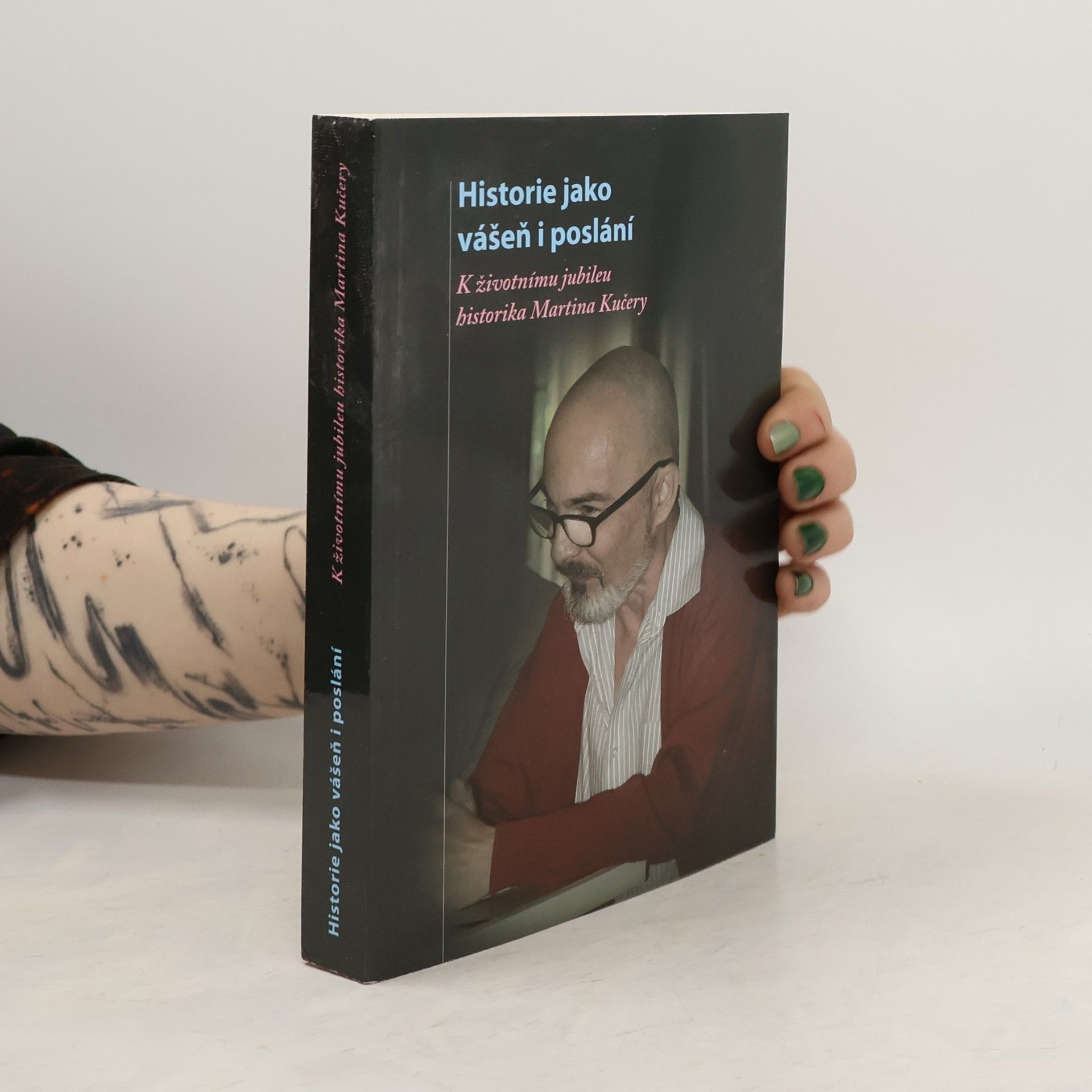 Martin Kučera Historie jako vášeň i poslání : k životnímu jubileu historika Martina Kučery