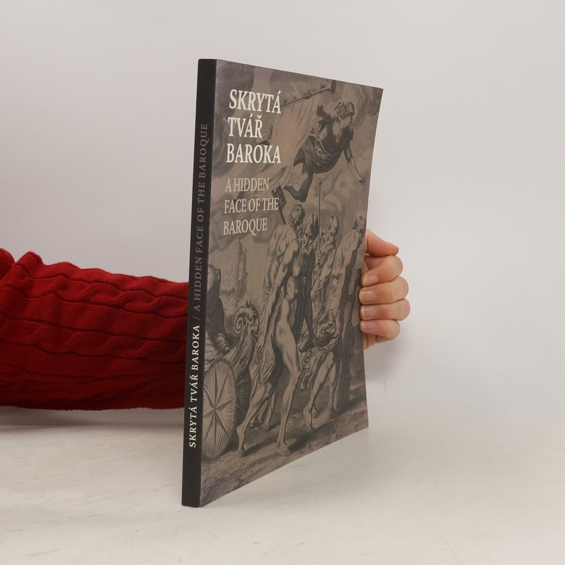 Skrytá tvář Baroka: Grafika 17. století v českých zemích; A hidden face of the Baroque: 17th-Century Prints in the Czech Lands