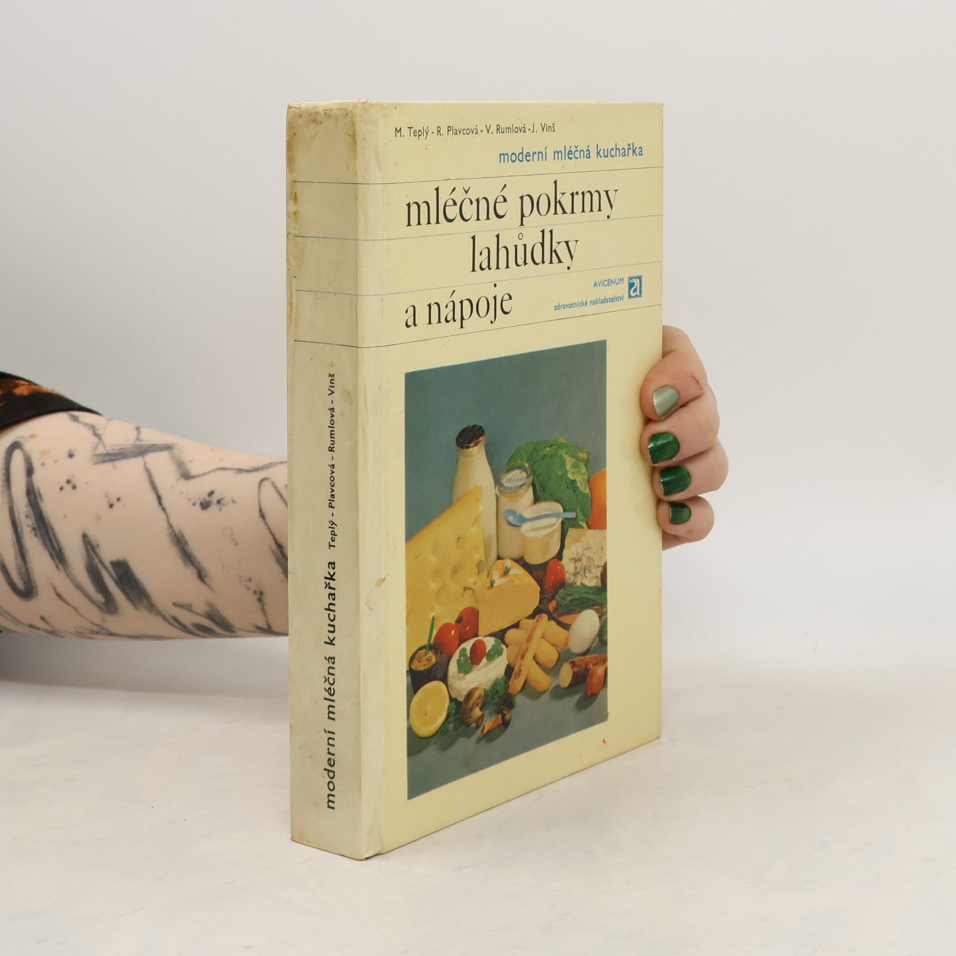 Miloš Teplý Moderní mléčná kuchařka. Mléčné pokrmy, lahůdky a nápoje