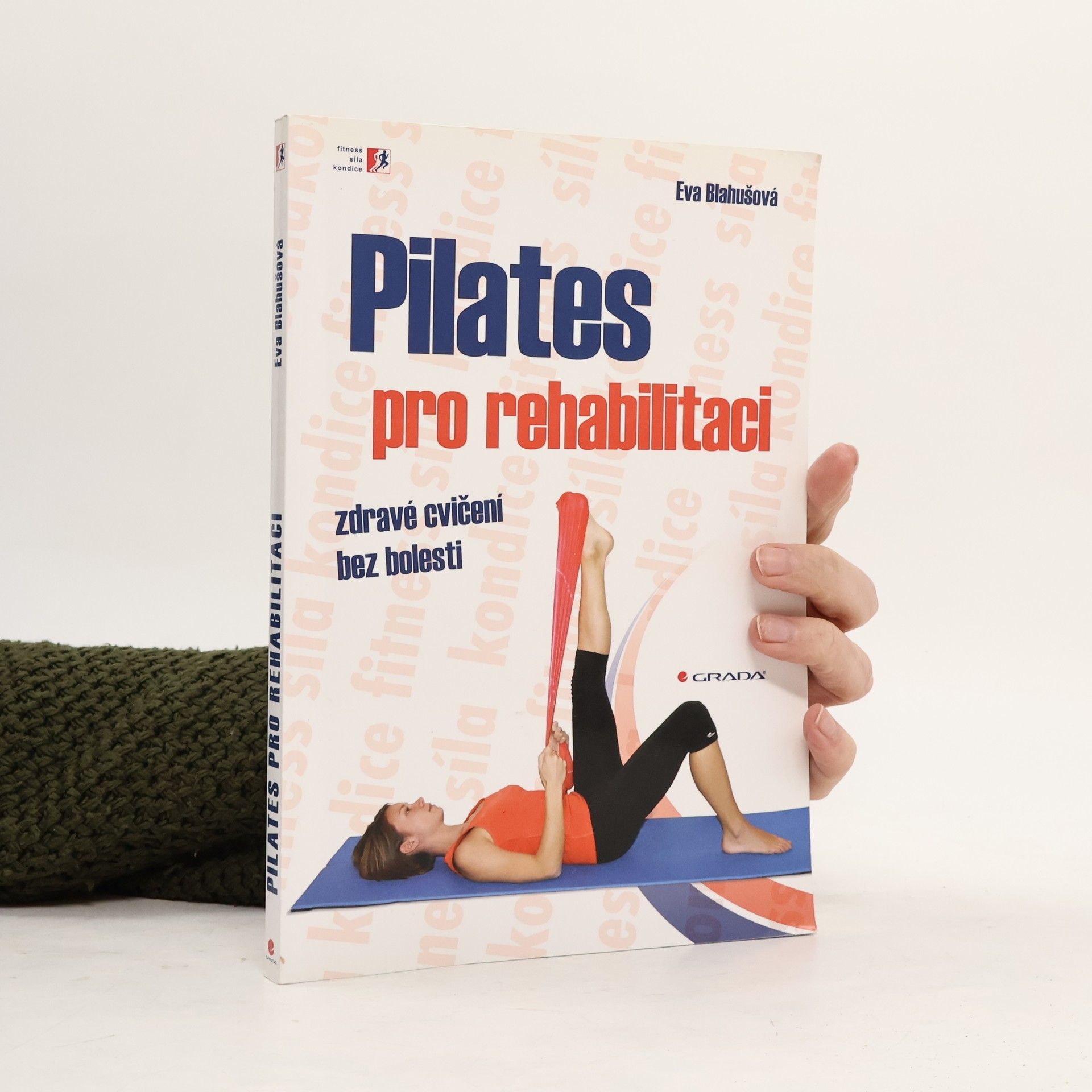 Eva Blahušová Pilates pro rehabilitaci: Zdravé cvičení bez bolesti