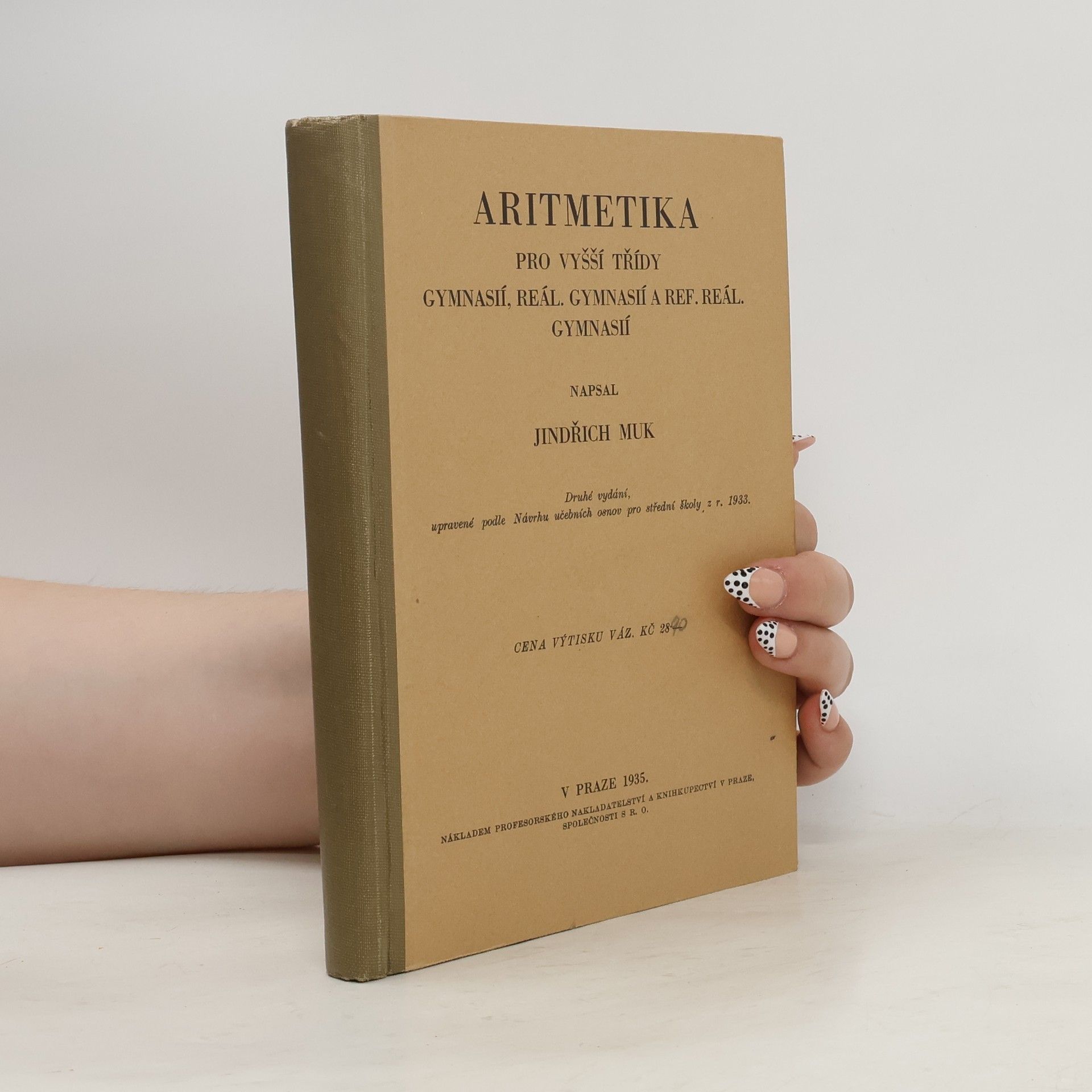 Muk Jindřich Aritmetika pro vyšší třídy gymnasií, reál. gymnasií a ref. reál. gymnasií