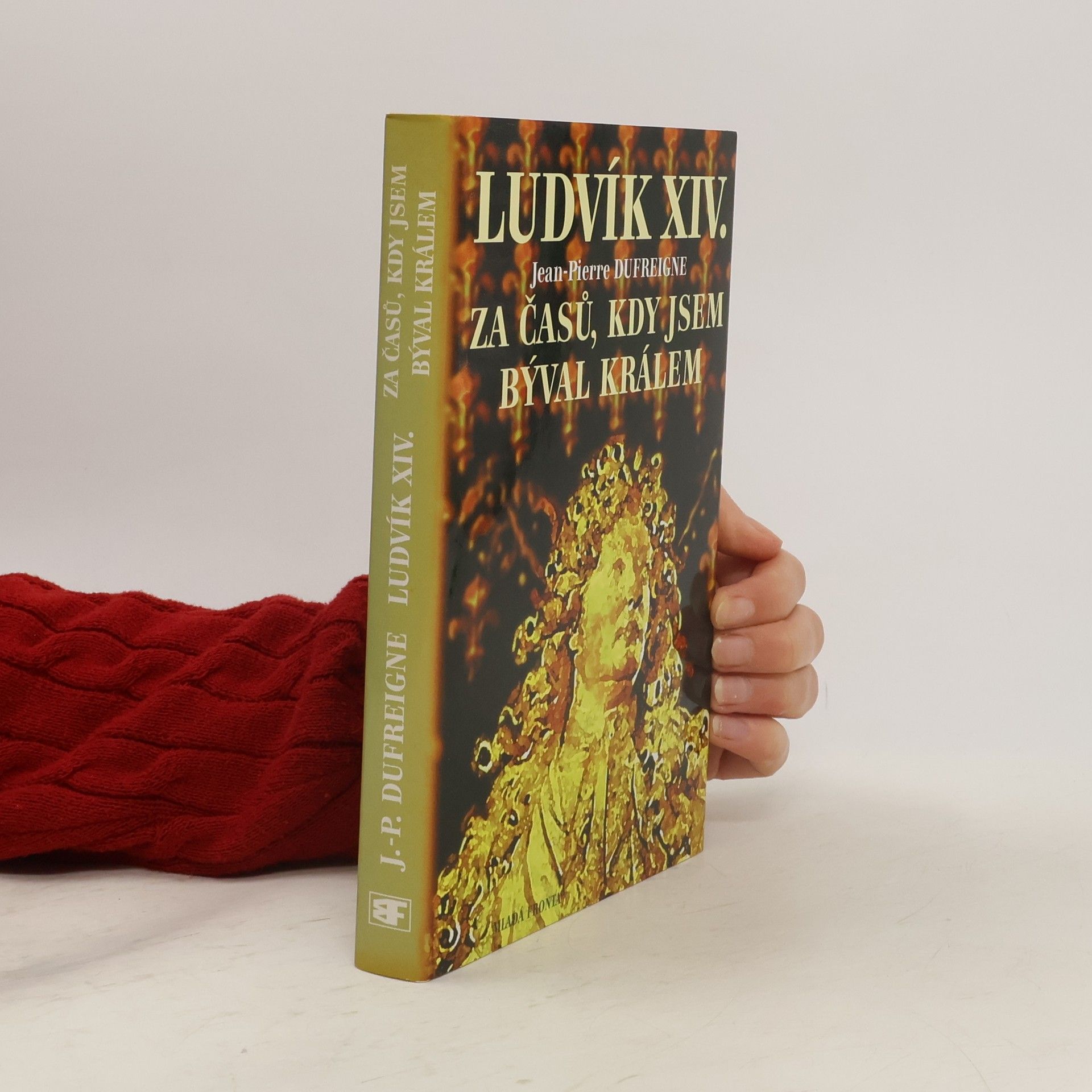 Jean-Pierre Dufreigne Ludvík XIV. : Za časů, kdy jsem býval králem