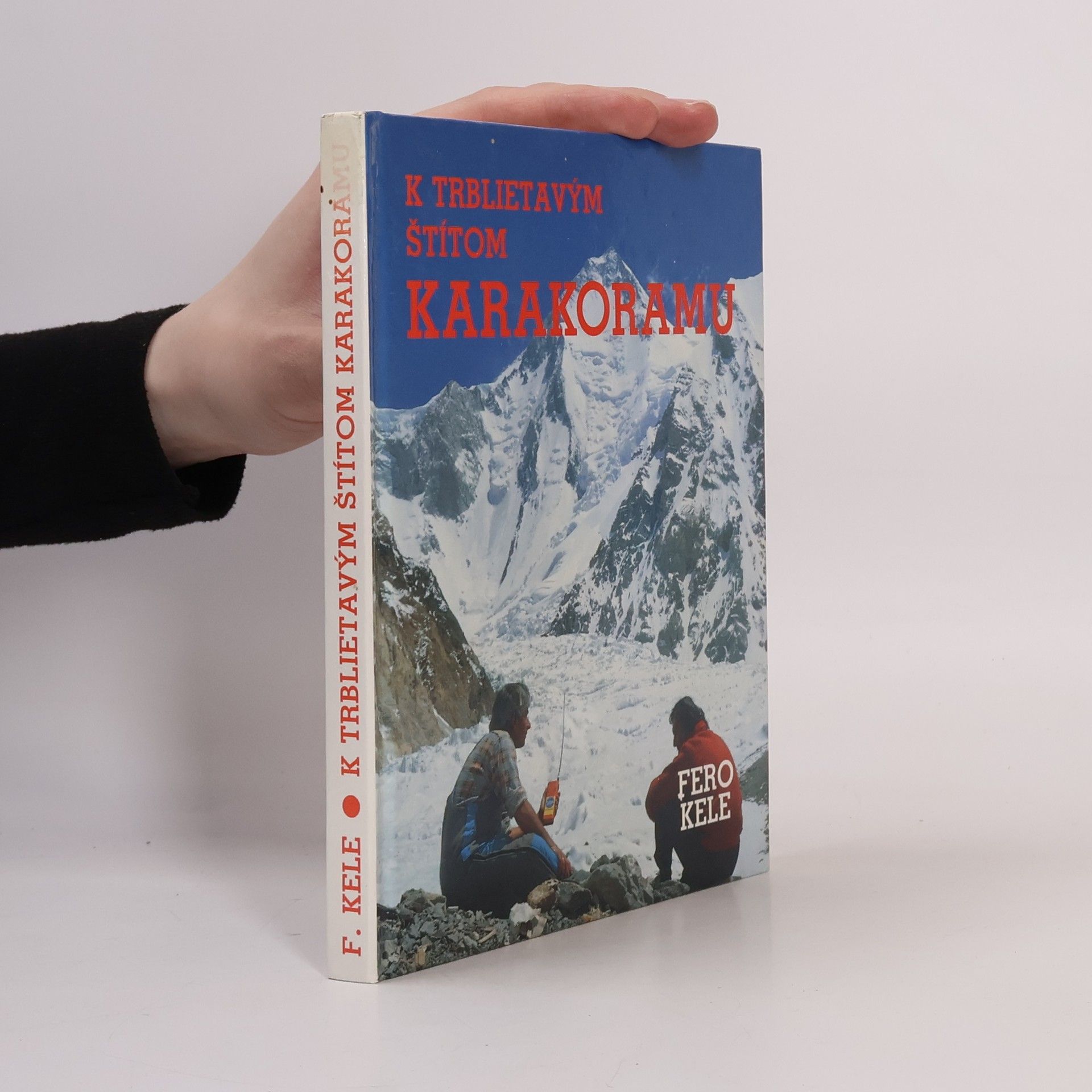 František Kele K trblietavým štítom Karakoramu