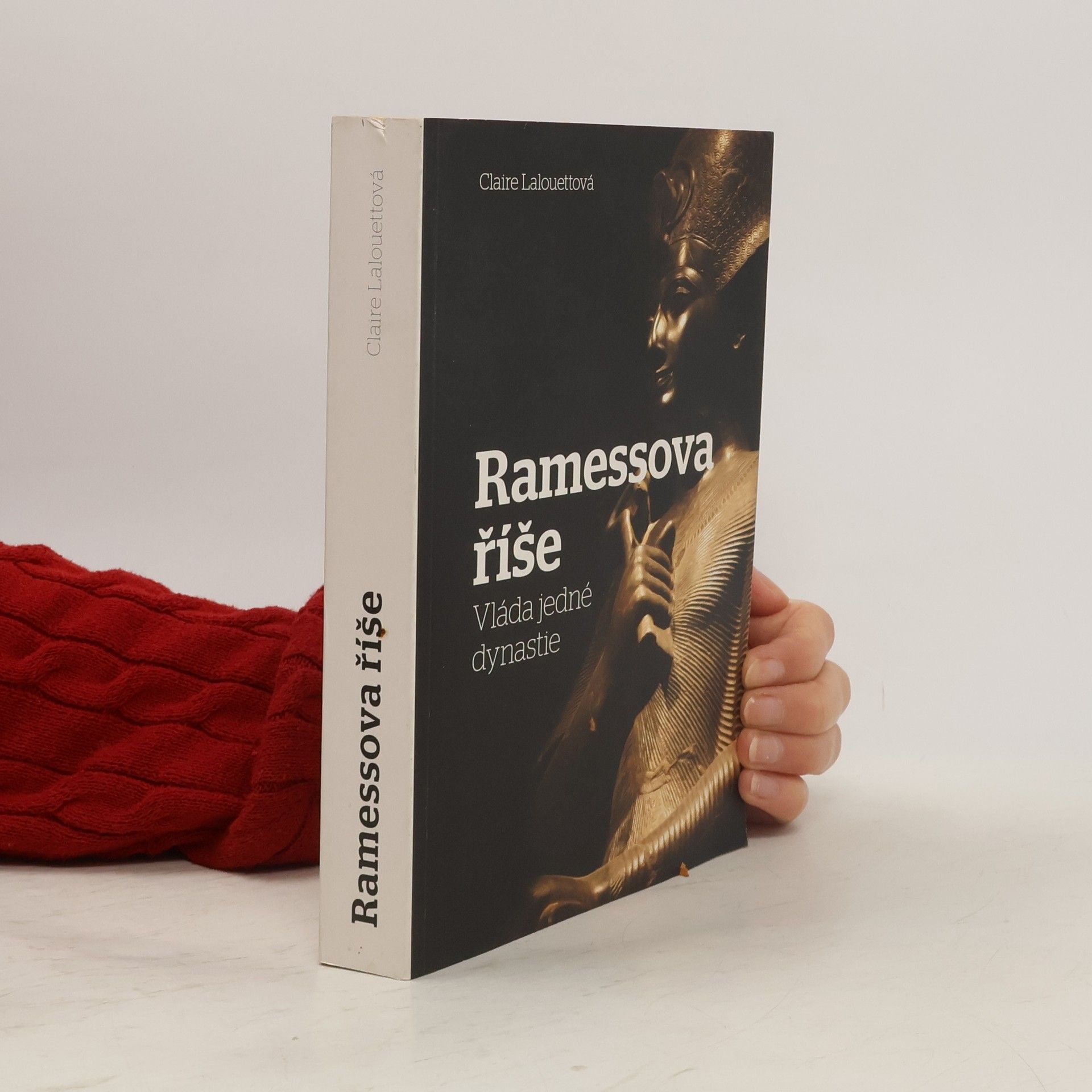 Claire Lalouette Ramessova říše: Vláda jedné dynastie