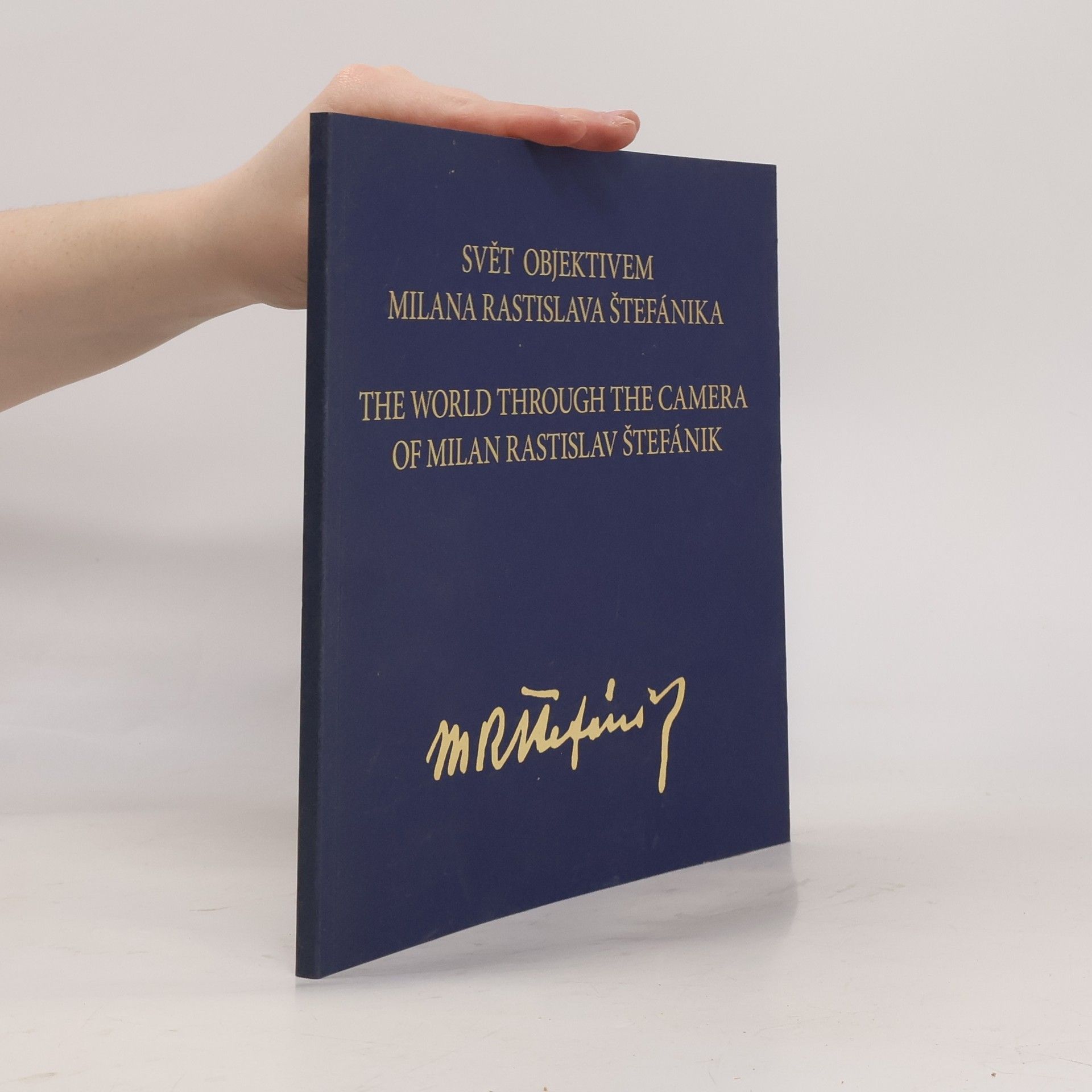Autorenkollektiv Svět objektivem Milana Rastislava Štefánika. The World Through the Camera of Milan Rastislav Štefánik
