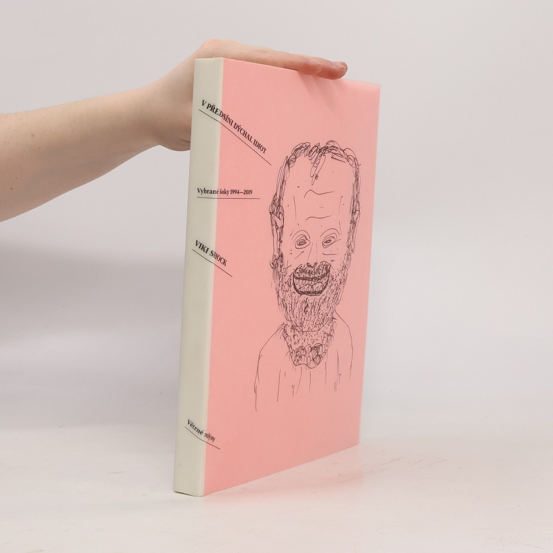 V předsíni dýchal idiot : vybrané šoky 1994-2019