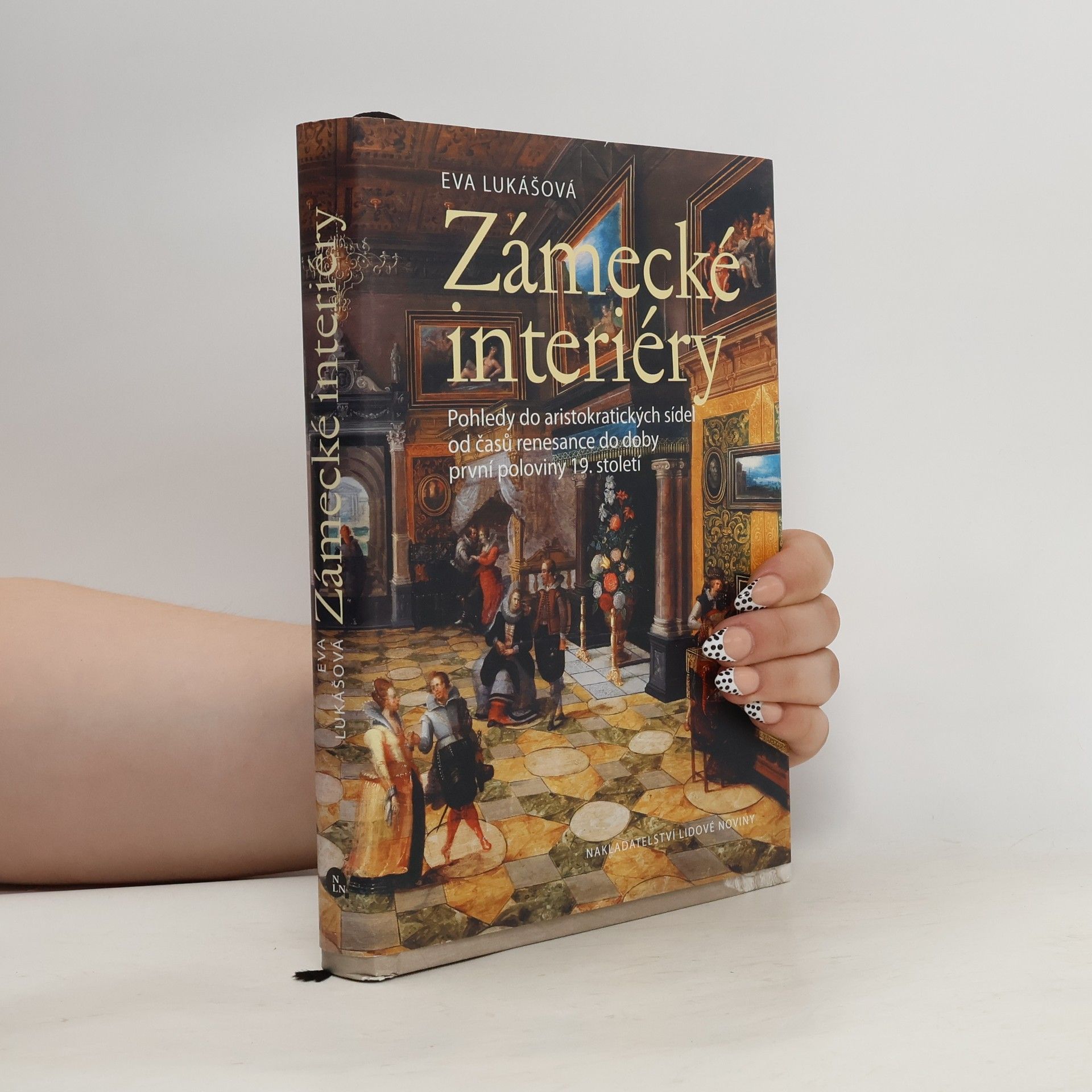 Eva Lukas Zámecké interiéry. Pohledy do aristokratických sídel od časů renesance do doby první poloviny 19. století