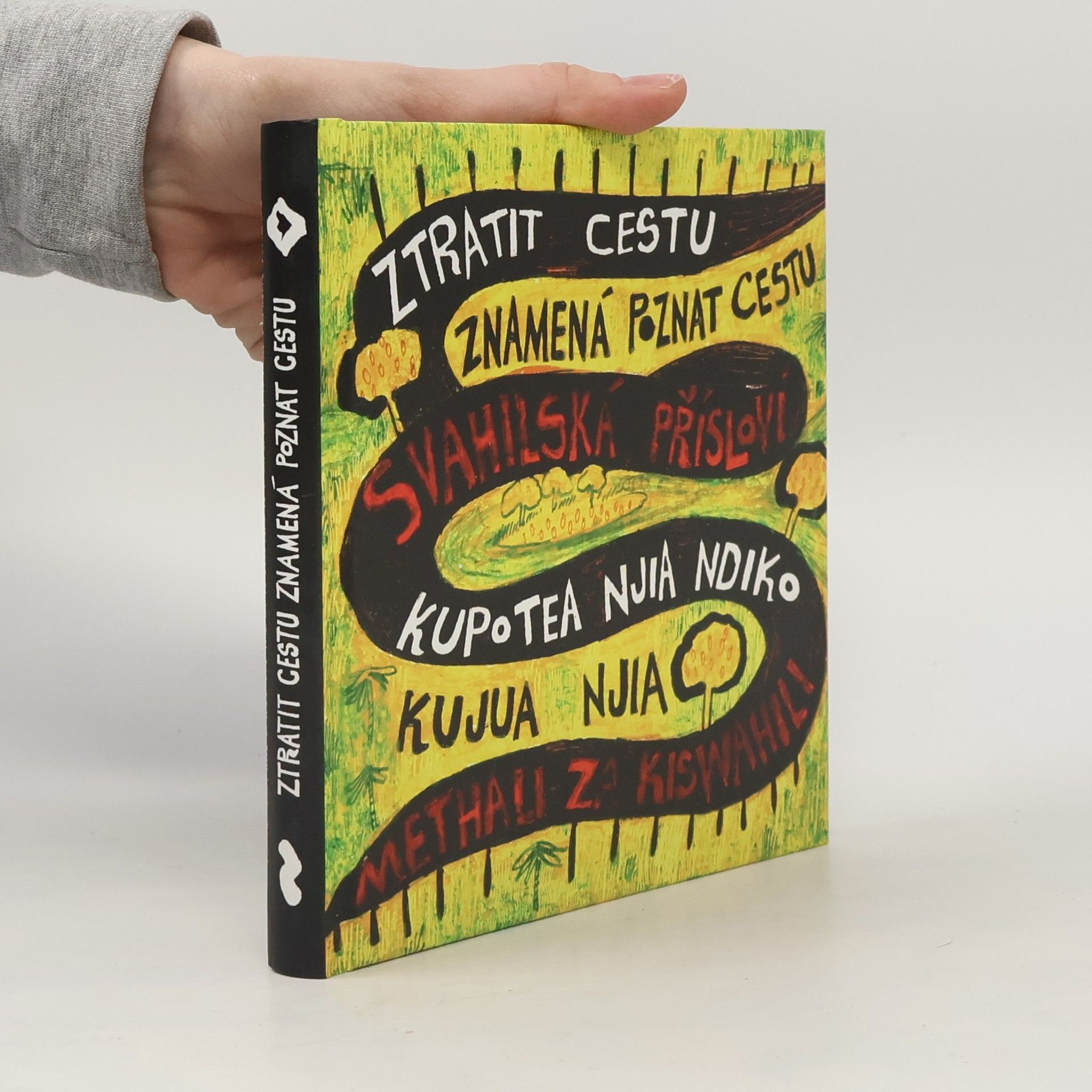 Pavel Mikeš Ztratit cestu znamená poznat cestu. Svahilská přísloví = Kupotea njia ndiko kujua njia. Methali za kiswahili