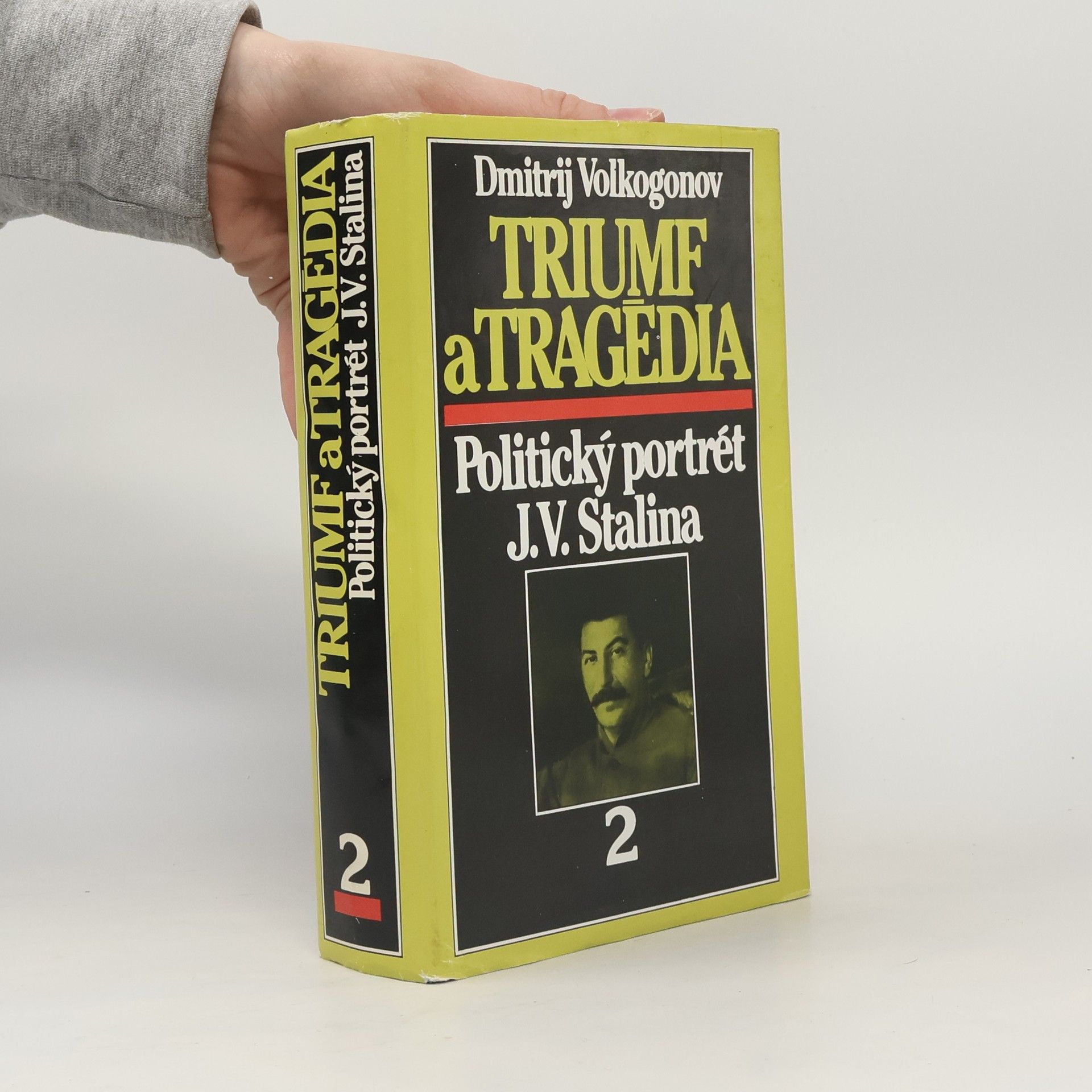 Dmitrij Antonovič Volkogonov Triumf a tragédia : Politický portrét J.V.Stalina. 2. díl