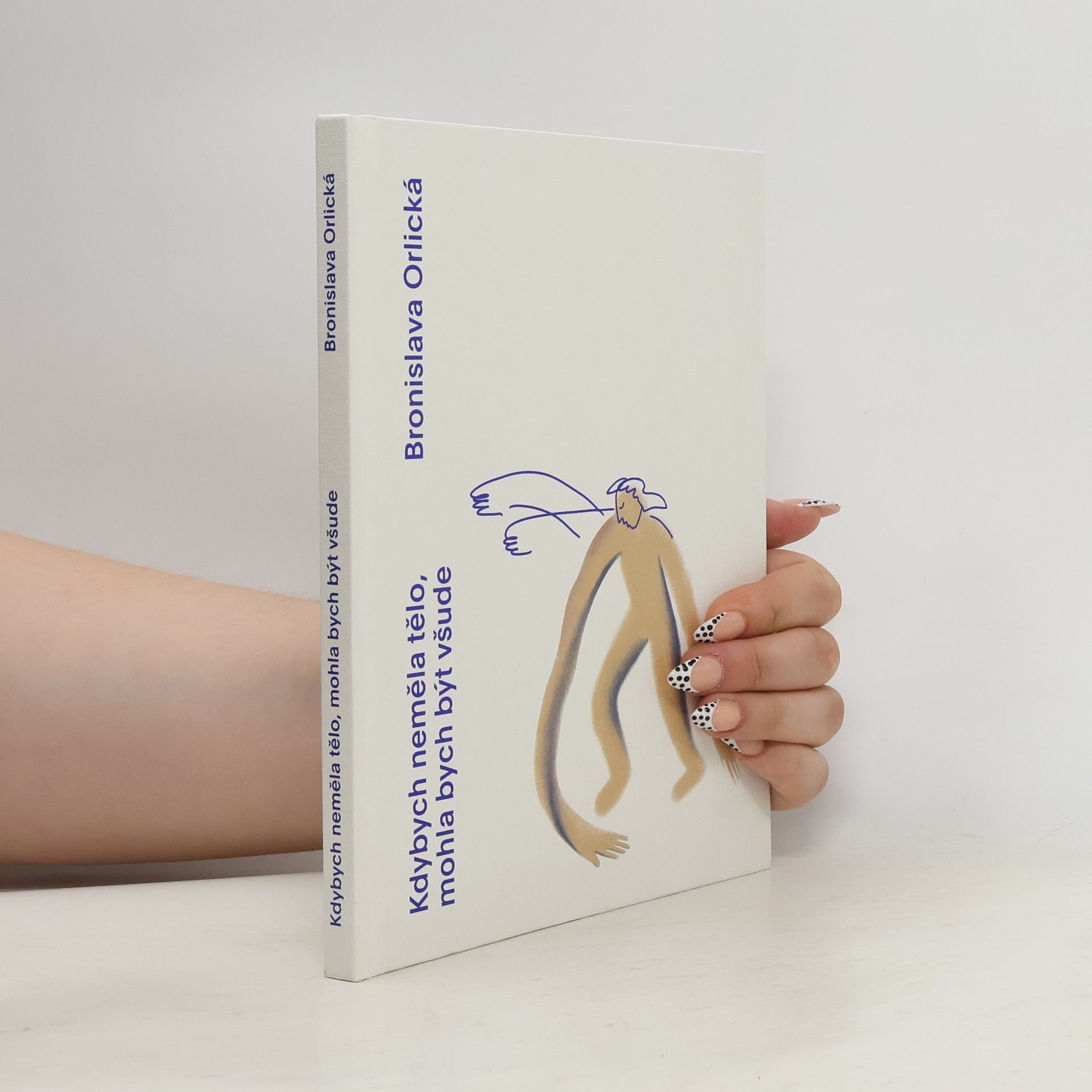 Kdybych neměla tělo, mohla bych být všude