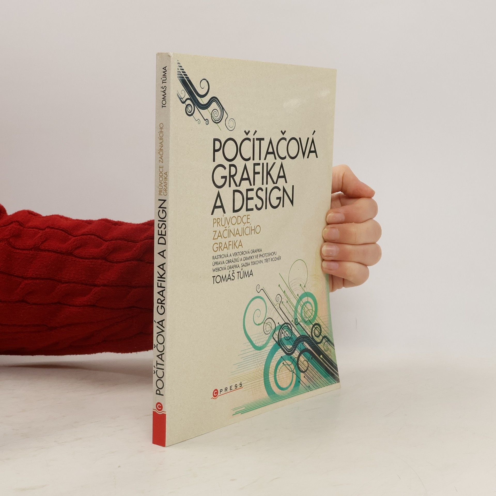 Tomáš Tůma Počítačová grafika a design. Průvodce začínajícího grafika