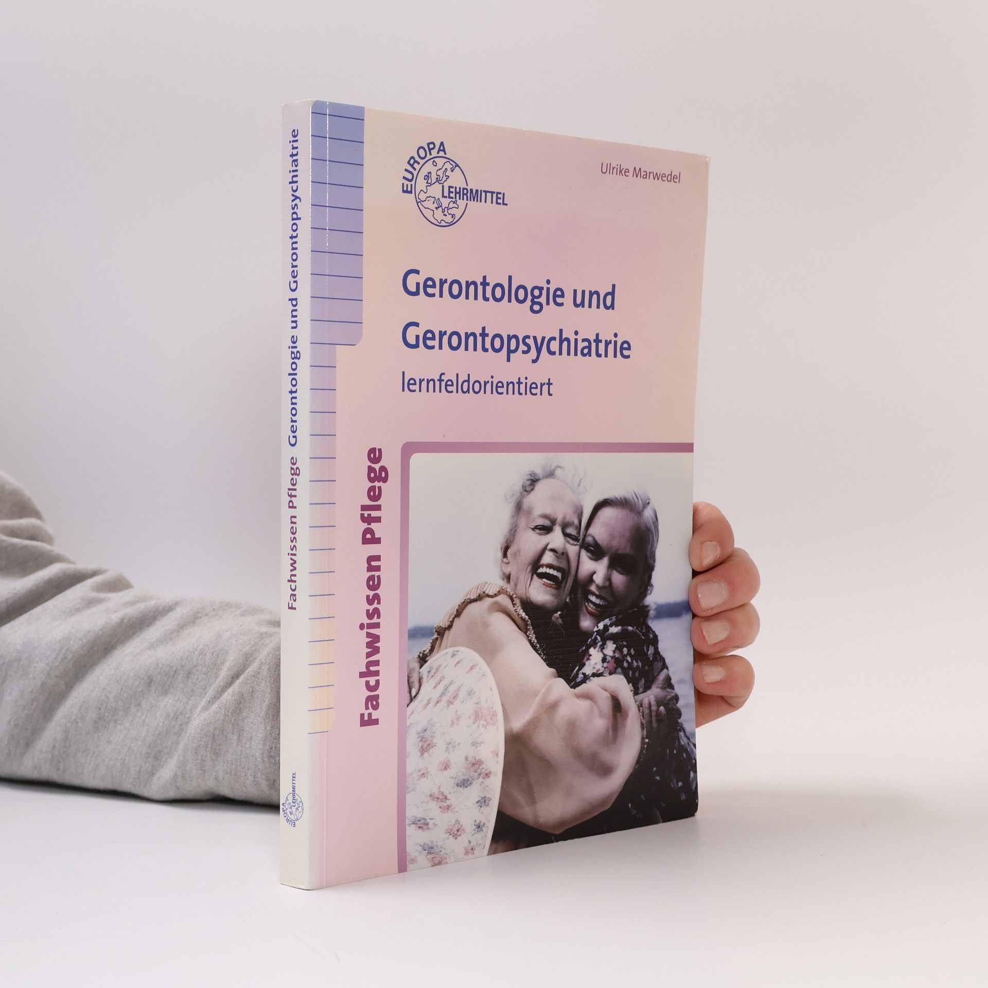 Ulrike Marwedel Gerontologie und Gerontopsychiatrie. Lernfeldorientiert