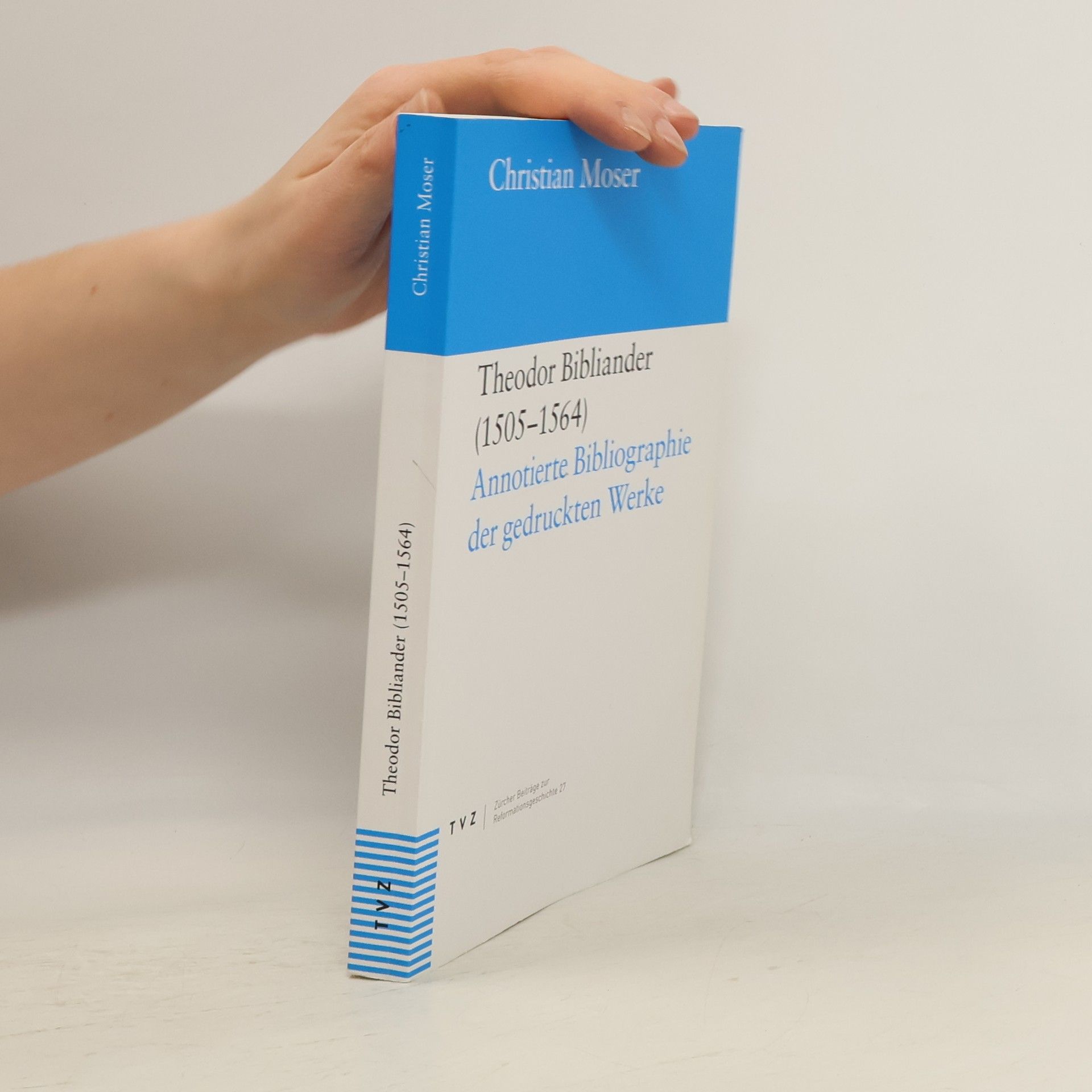 Christian Moser Zürcher Beiträge zur Reformationsgeschichte - 27: Theodor Bibliander (1505-1564)