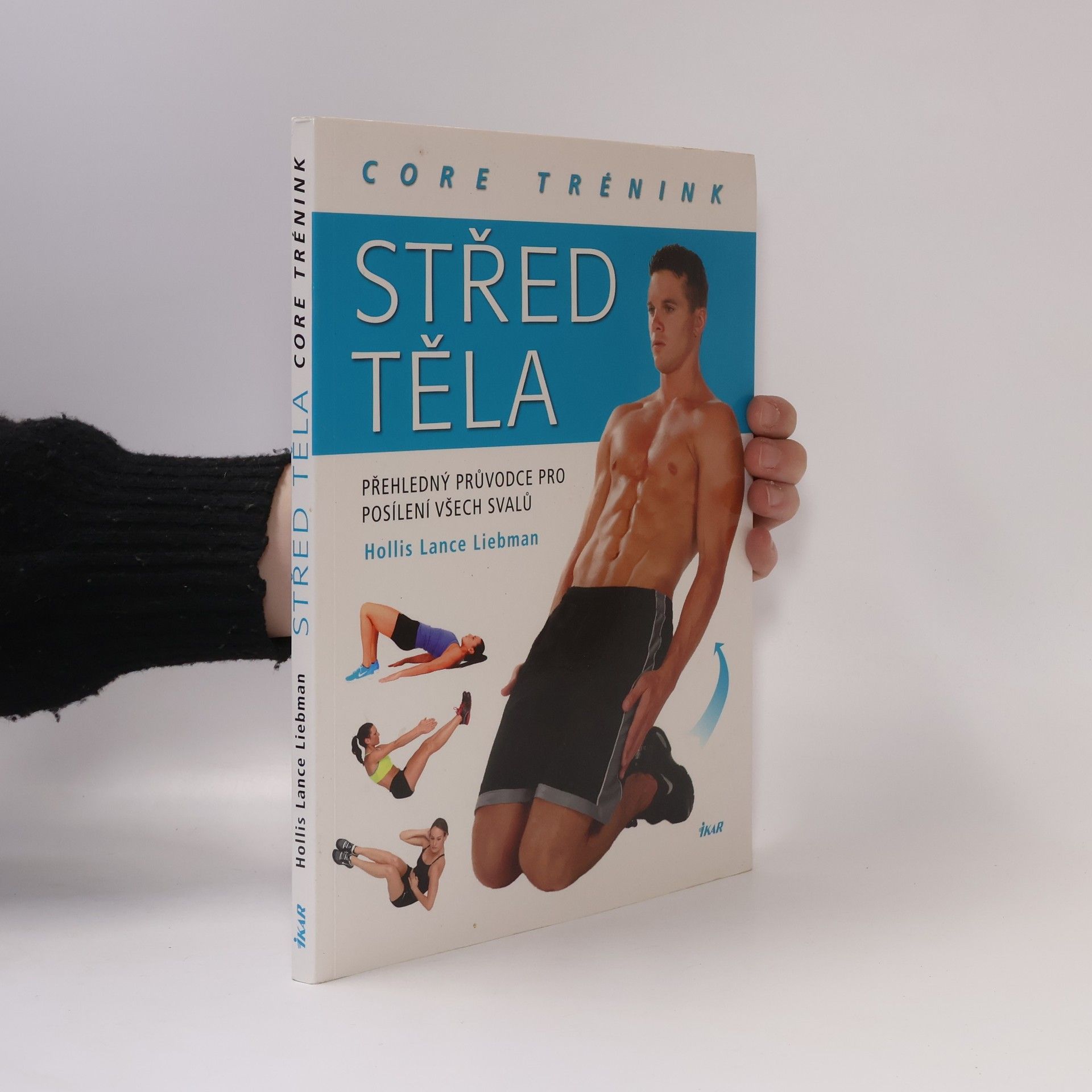 Hollis Lance Liebman Střed těla: Core trénink: Přehledný průvodce pro posílení všech svalů